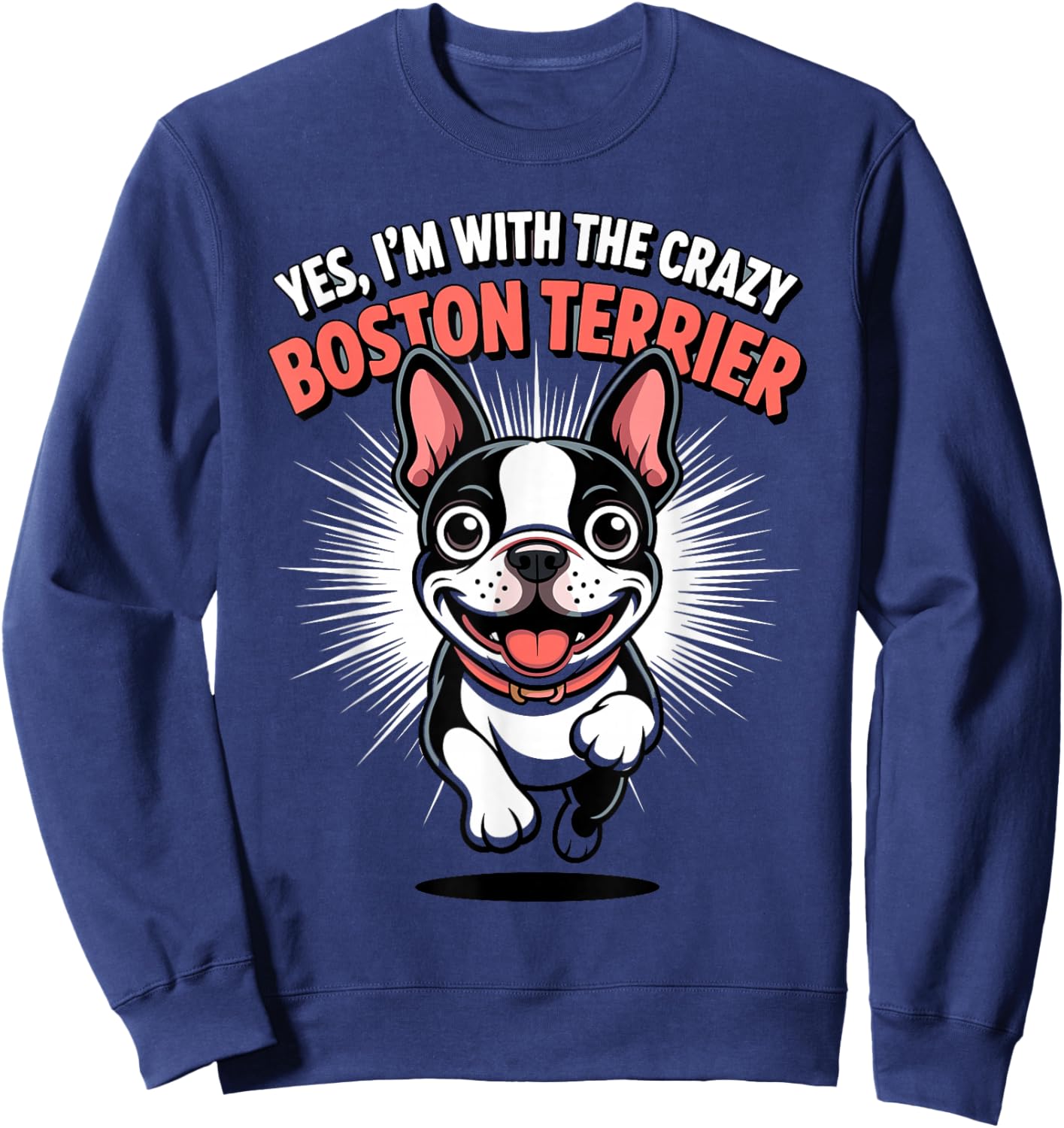 Funny Cute Pet Dog Yes I'm with the Crazy Boston Terrier Sweatshirt - Sweatshirt | Navy