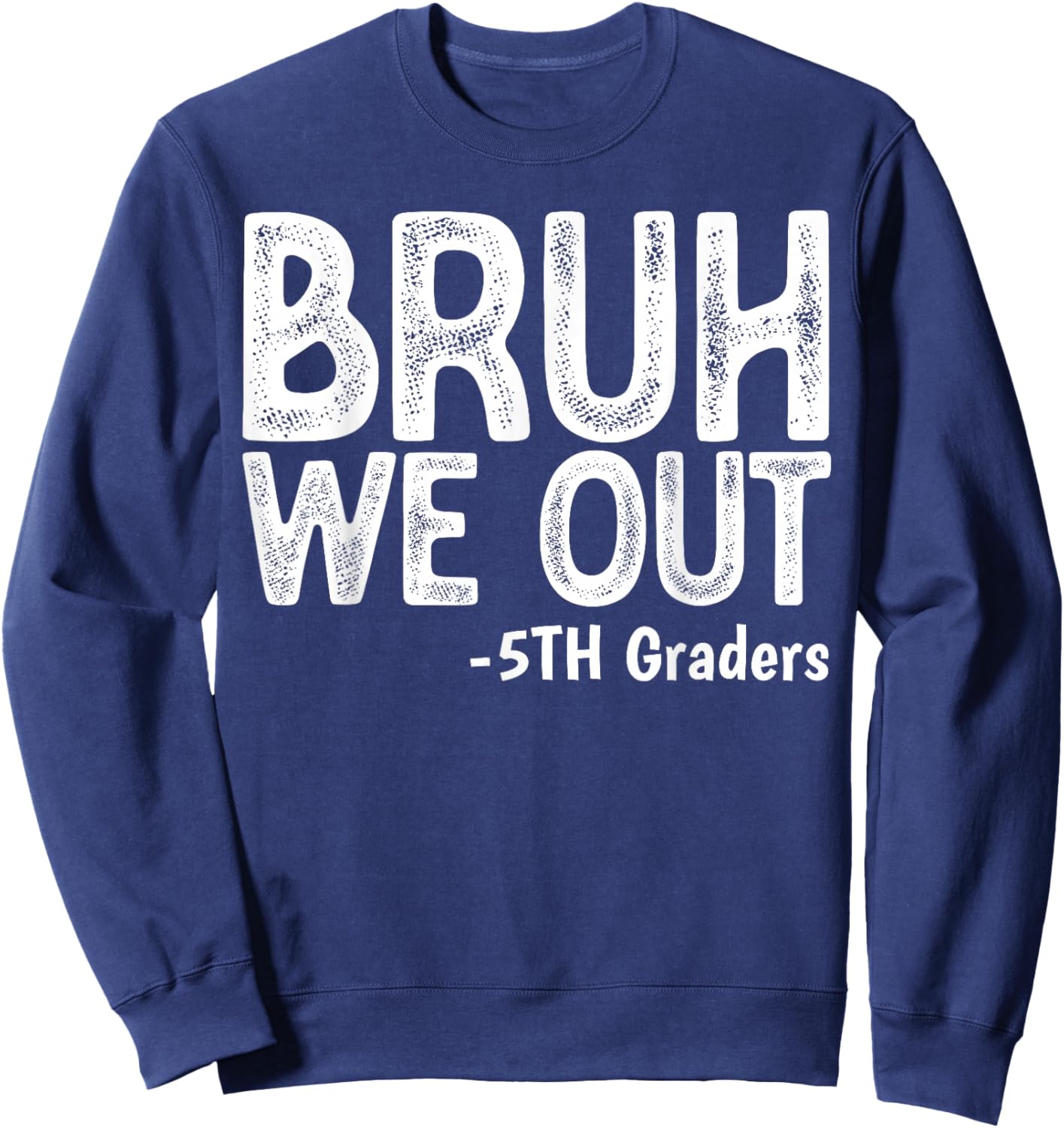 Bruh We Out 5th Graders Fifth Grade Graduation Class of 2026 Sweatshirt - Sweatshirt | Navy