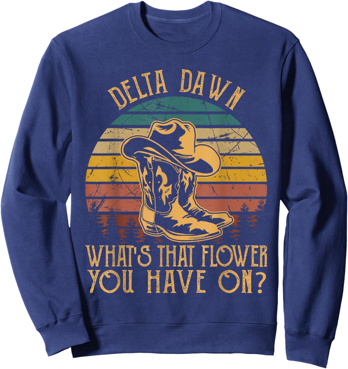Visit the Mizorey Store Delta Dawns What's That Hower You Have On Boots Cowboy -Adults Black Small Western Music Sweatshirt - Sweatshirt | Navy