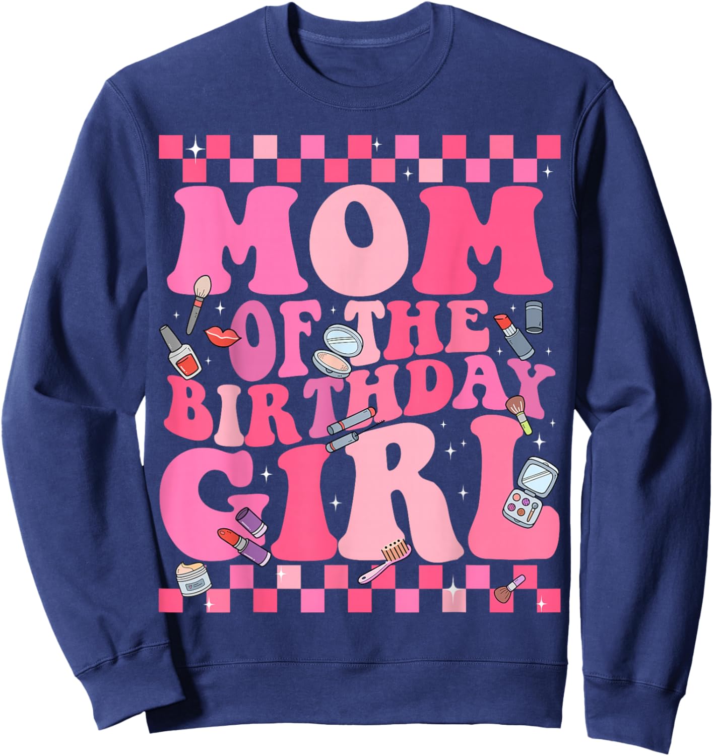 Spa Makeup Birthday Party Mom of The Birthday Girl Manicure Sweatshirt - Sweatshirt | Navy