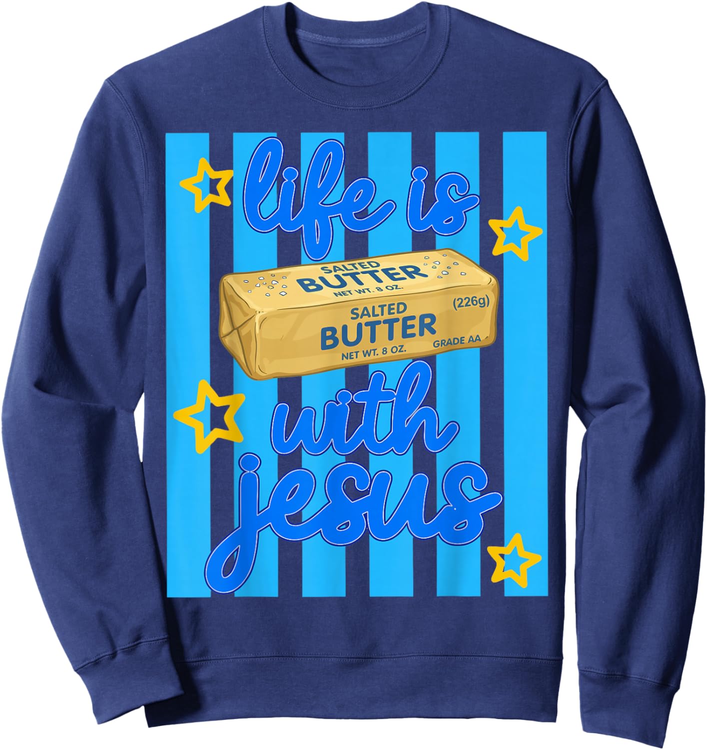 Life is Salted Butter with Jesus Women Girl Stripes Summer Sweatshirt - Sweatshirt | Navy
