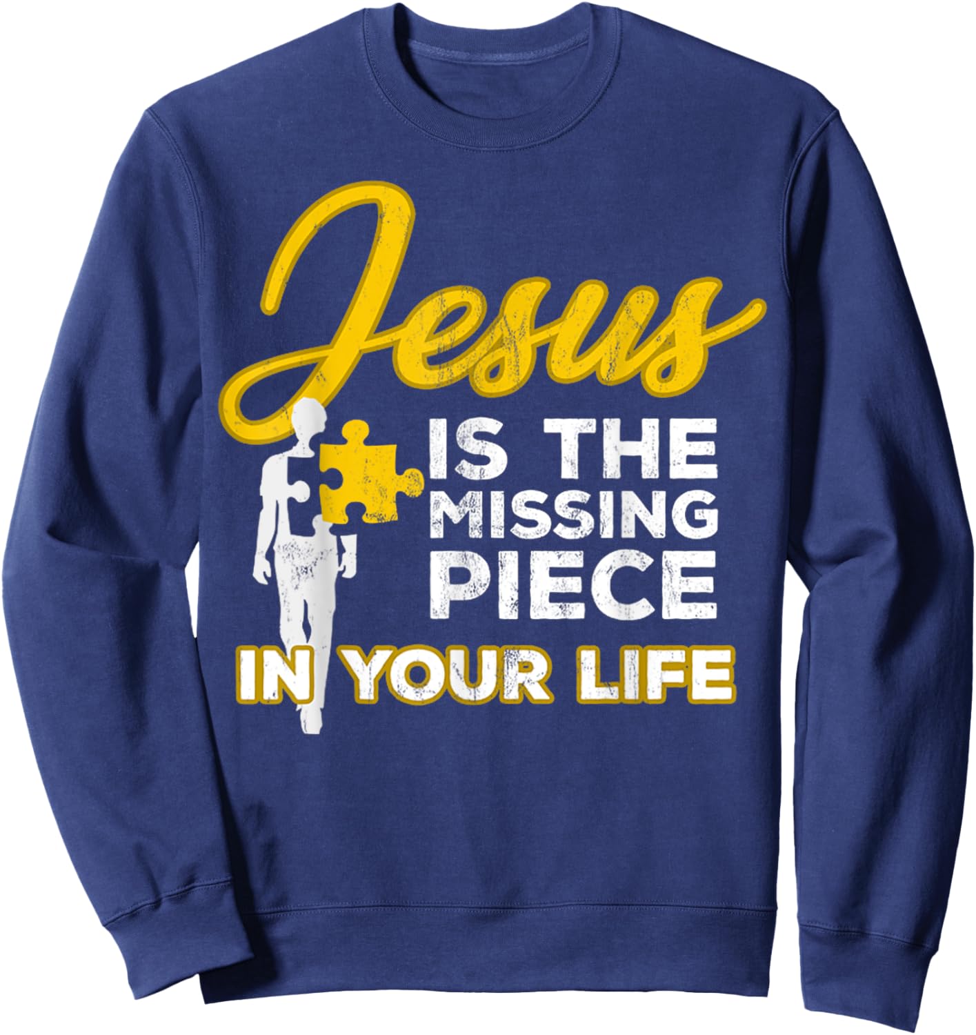 Jesus Is The Missing Piece In Your Life Christian Religion Sweatshirt - Sweatshirt | Navy