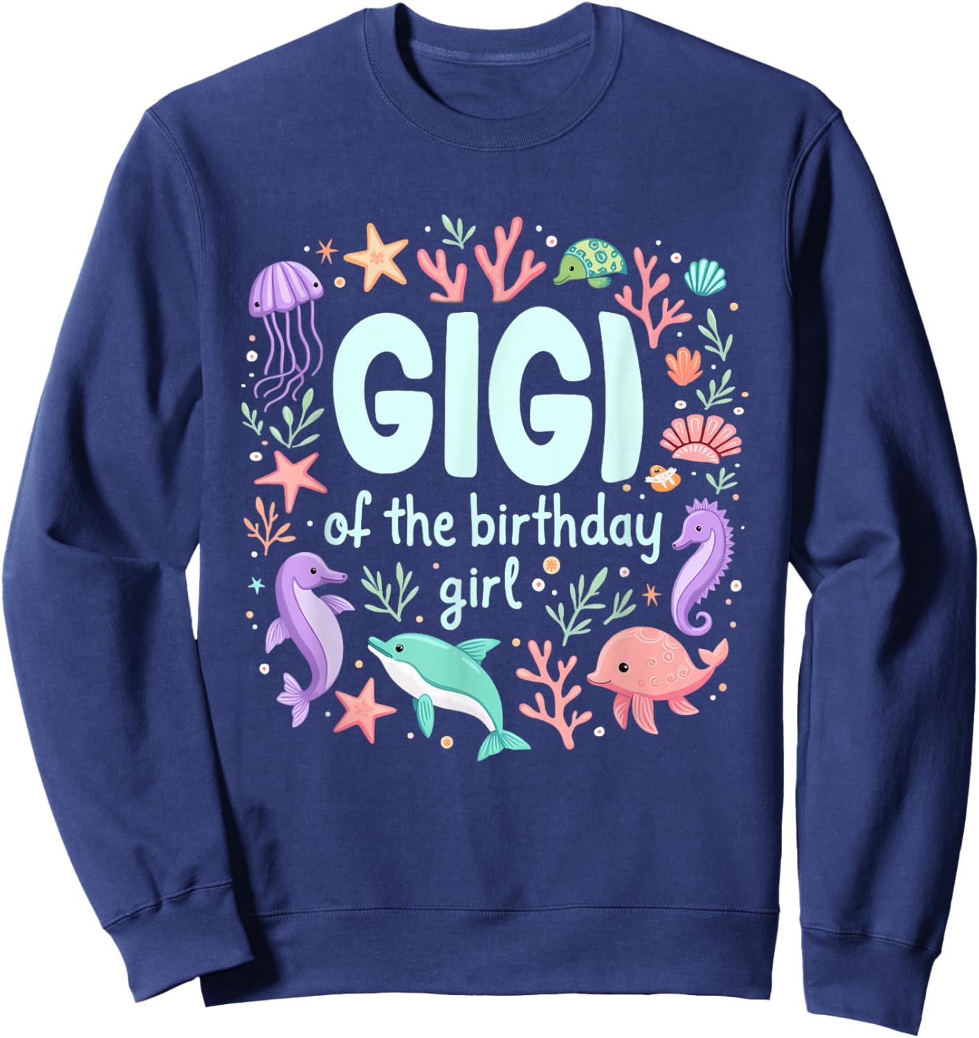 Ocean Sea Animal Mermaid Grandma Gigi of 1st Birthday Girl Sweatshirt - Sweatshirt | Navy