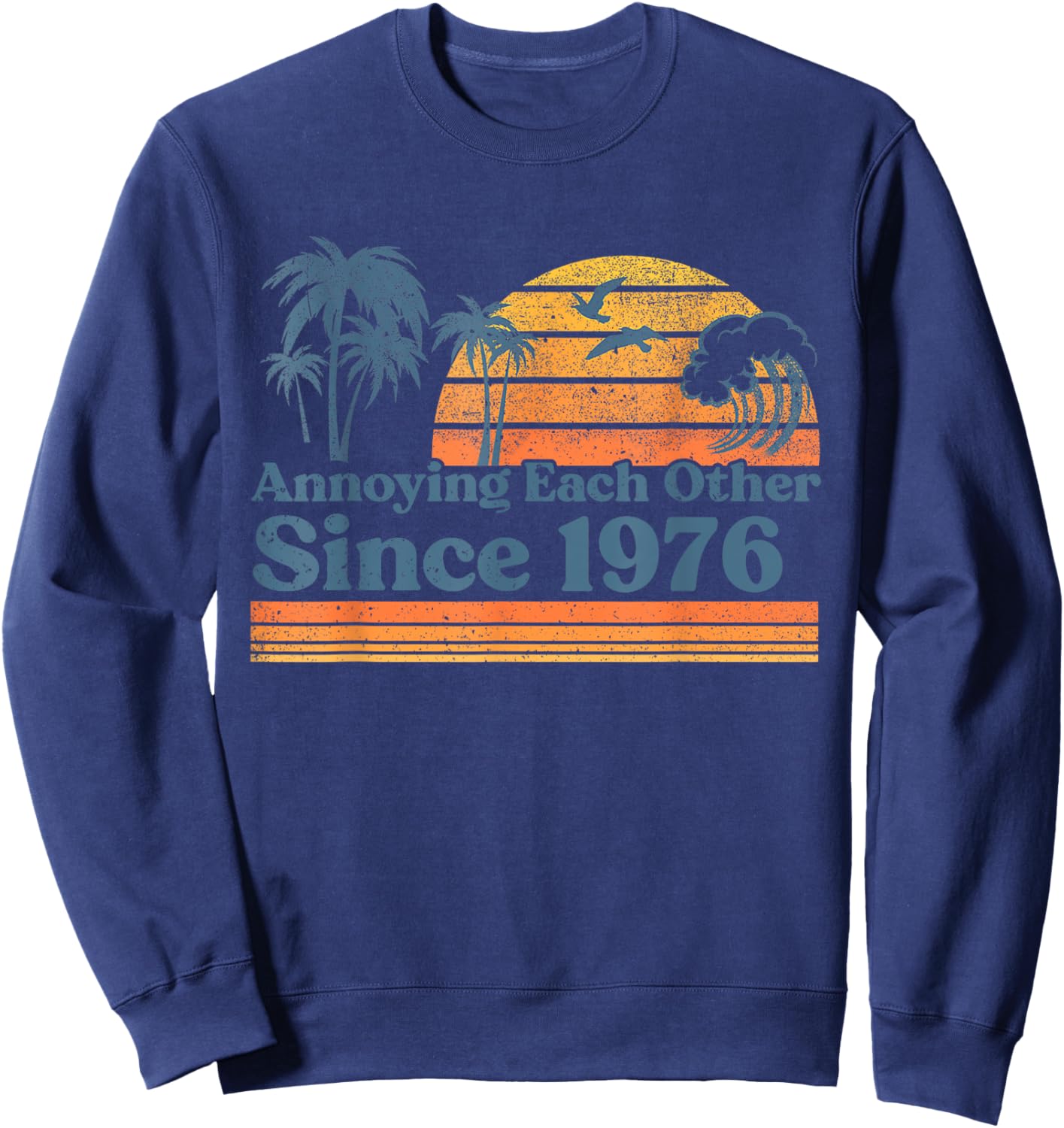 Annoying Each Other Since 1976 Wedding Anniversary Couples Sweatshirt - Sweatshirt | Navy