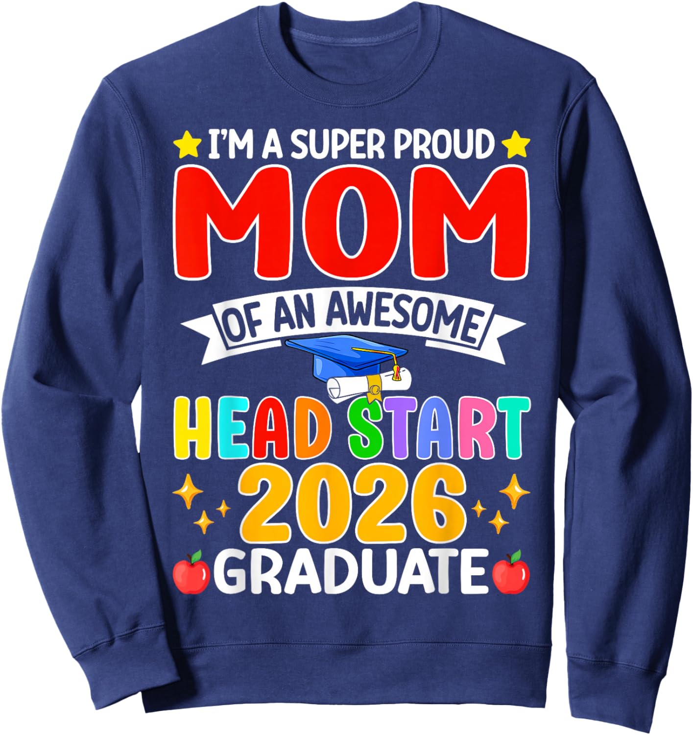 I’m A Super Proud Mom of an Awesome Head Start 2026 Graduate Sweatshirt - Sweatshirt | Navy