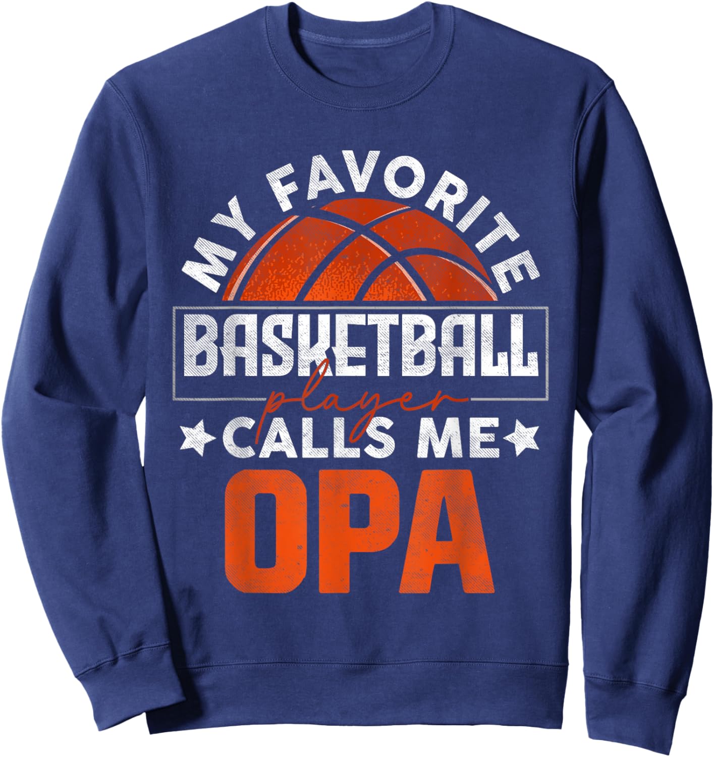 My Favorite Basketball Player Calls Me Opa Father's Day Sweatshirt - Sweatshirt | Navy
