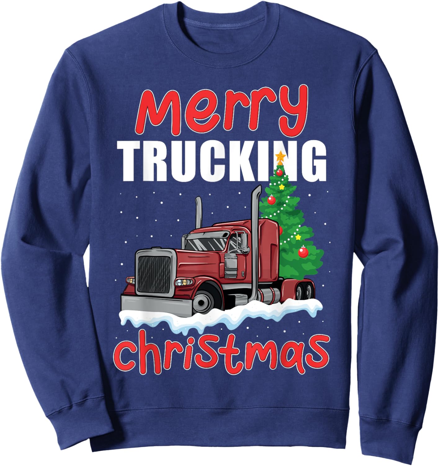 Merry Trucking Christmas Cool Truck Driver Funny Dad Trucker Sweatshirt - Sweatshirt | Navy
