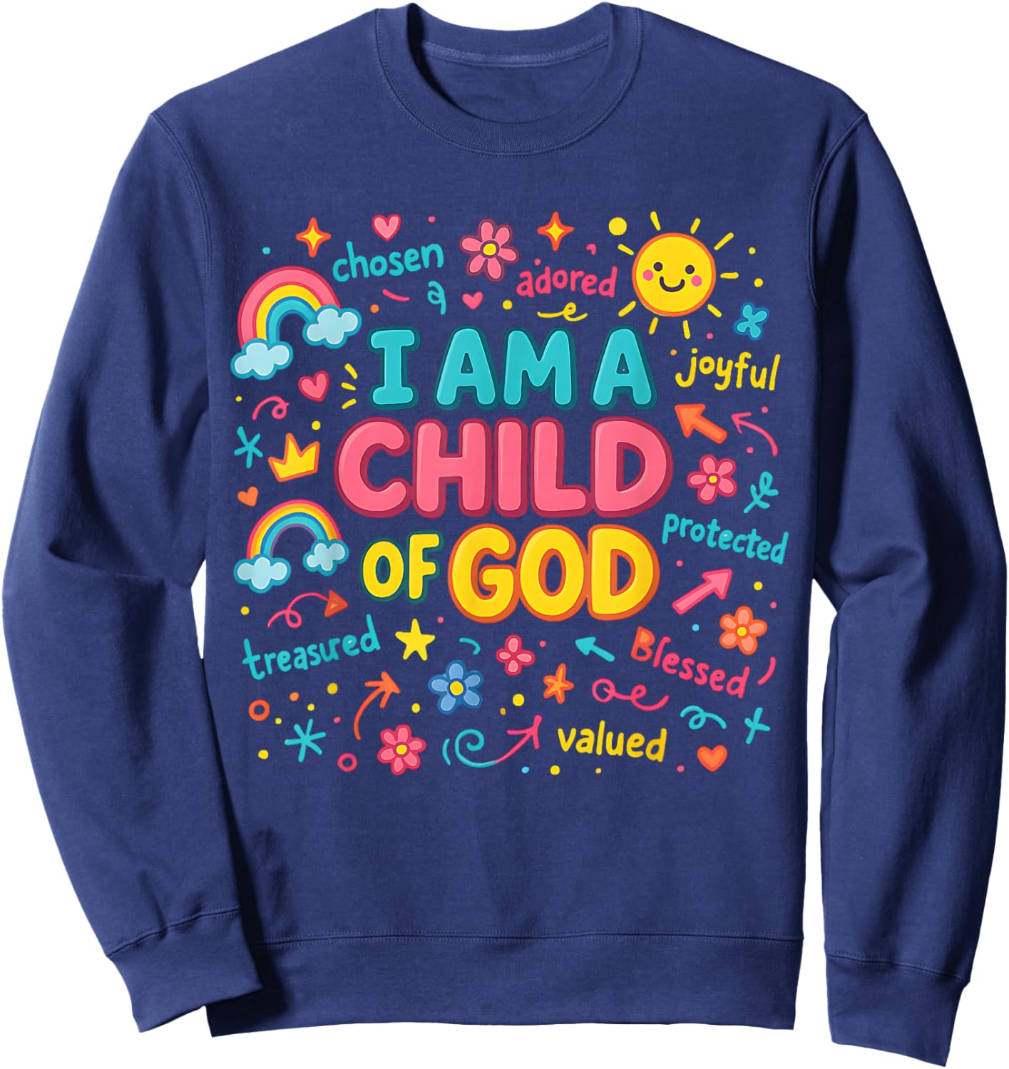 I Am A Child Of God, A Colorful Worship Christian Faith Sweatshirt - Sweatshirt | Navy
