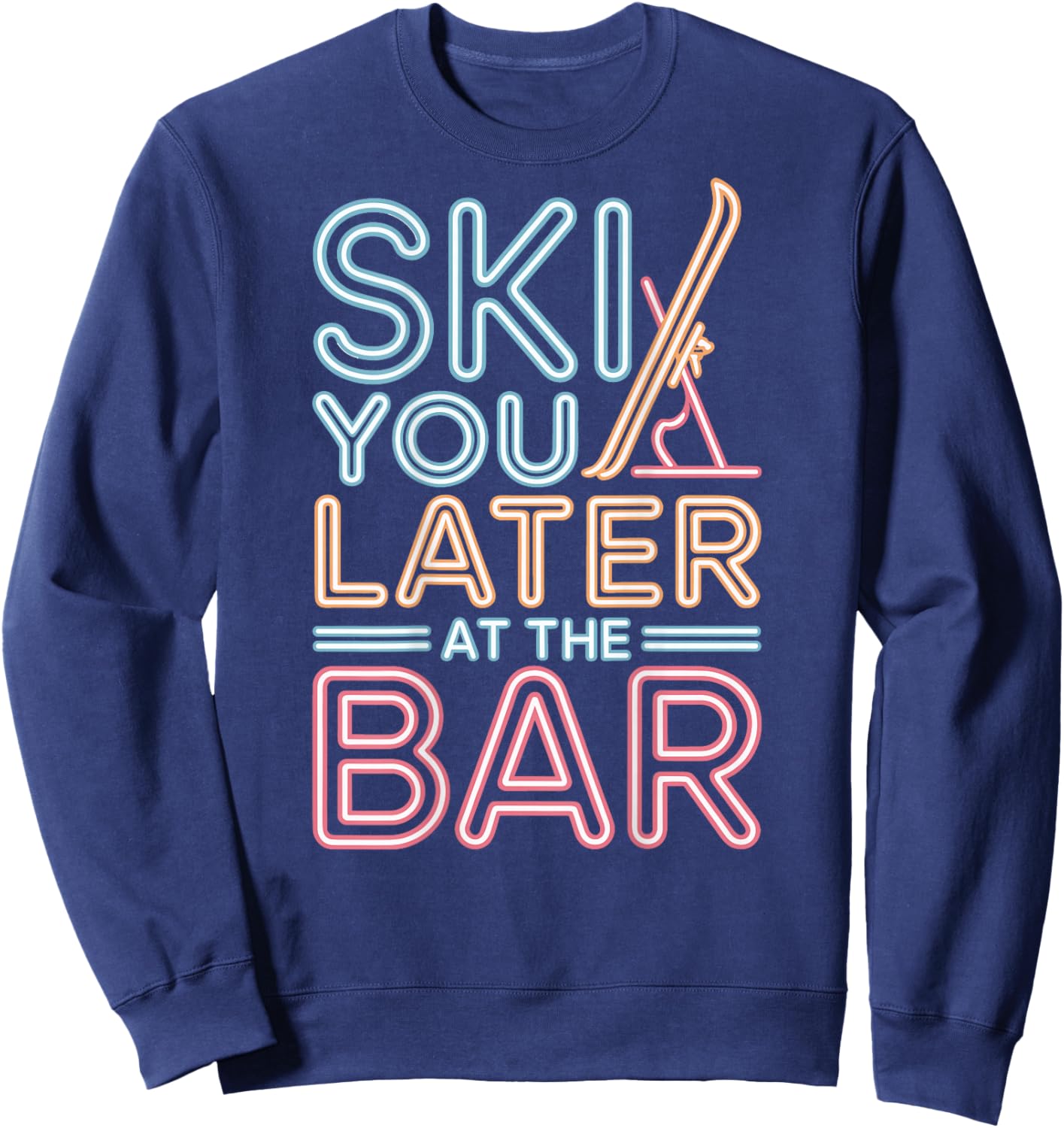 Ski You Later at The Bar Skiing Ski Hut Apres Ski Sweatshirt - Sweatshirt | Navy