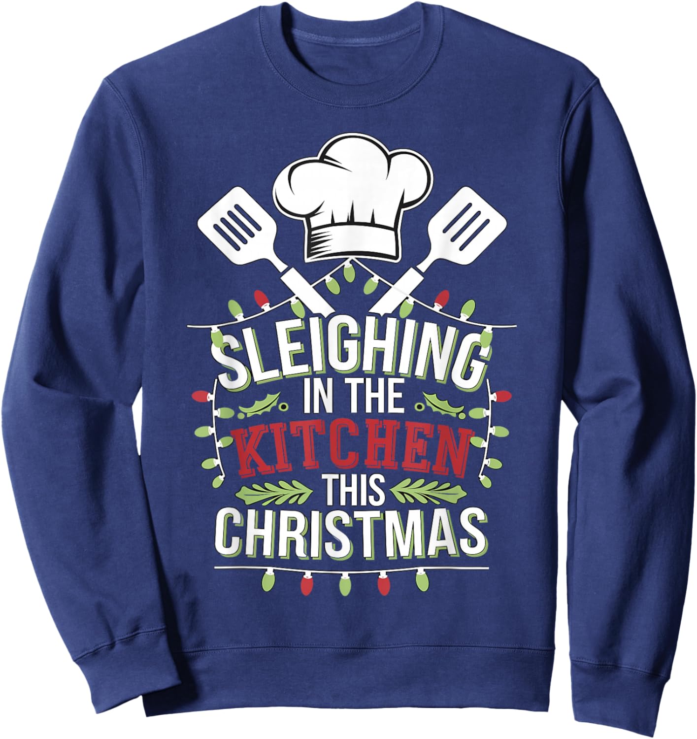 Chef Sleighin In The Kitchen This Christmas Sweatshirt - Sweatshirt | Navy