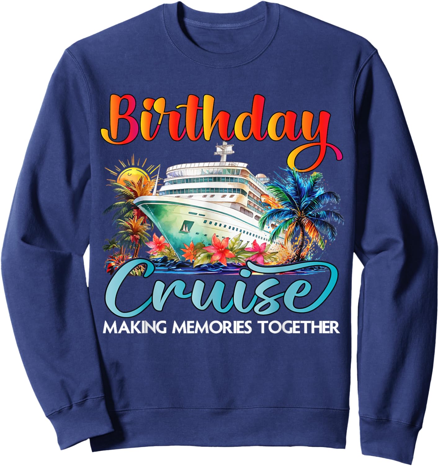Birthday Cruise 2025 Family Cruise Ship Vacation Birthday Sweatshirt - Sweatshirt | Navy