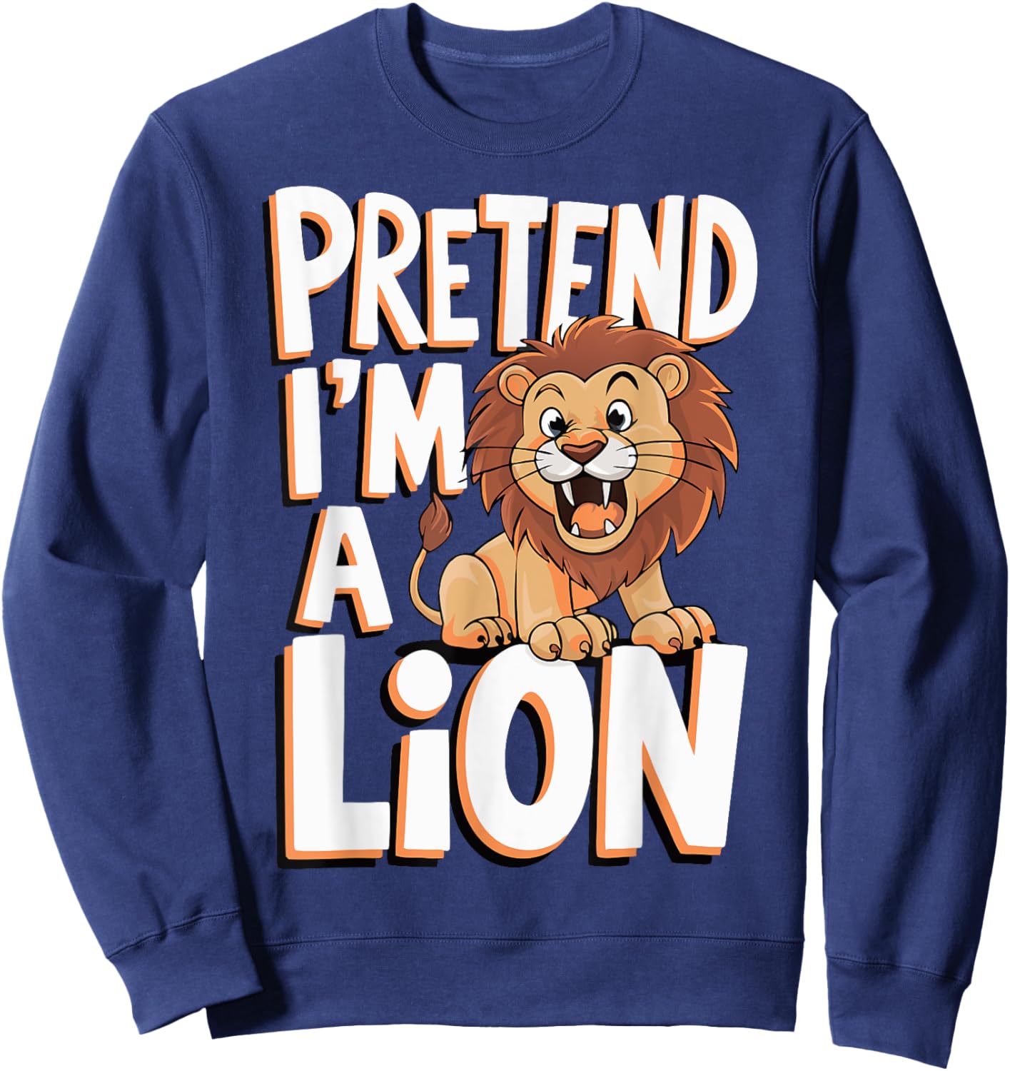 Pretend I'm A Lion Sweatshirt - Sweatshirt | Navy