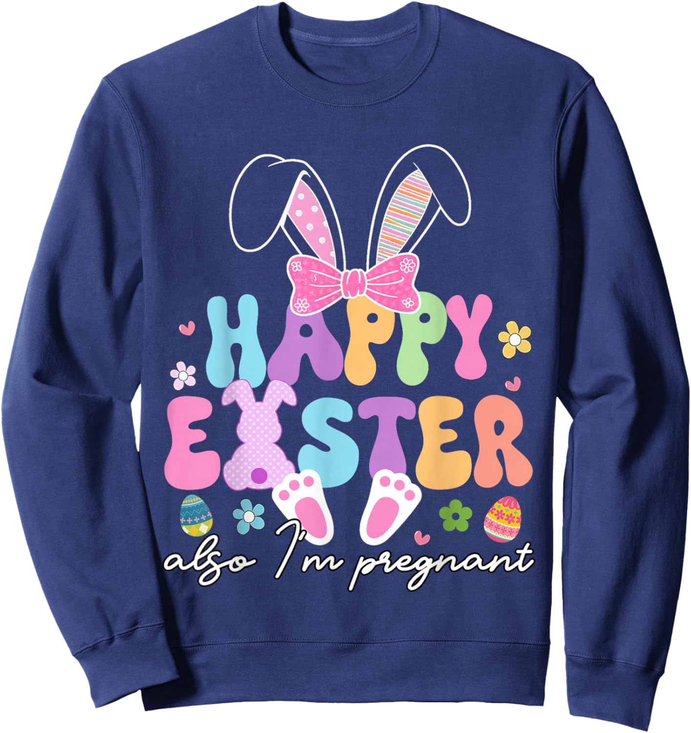 Also Im Pregnant Happy Easter Funny Pregnancy Reveal Sweatshirt - Sweatshirt | Navy