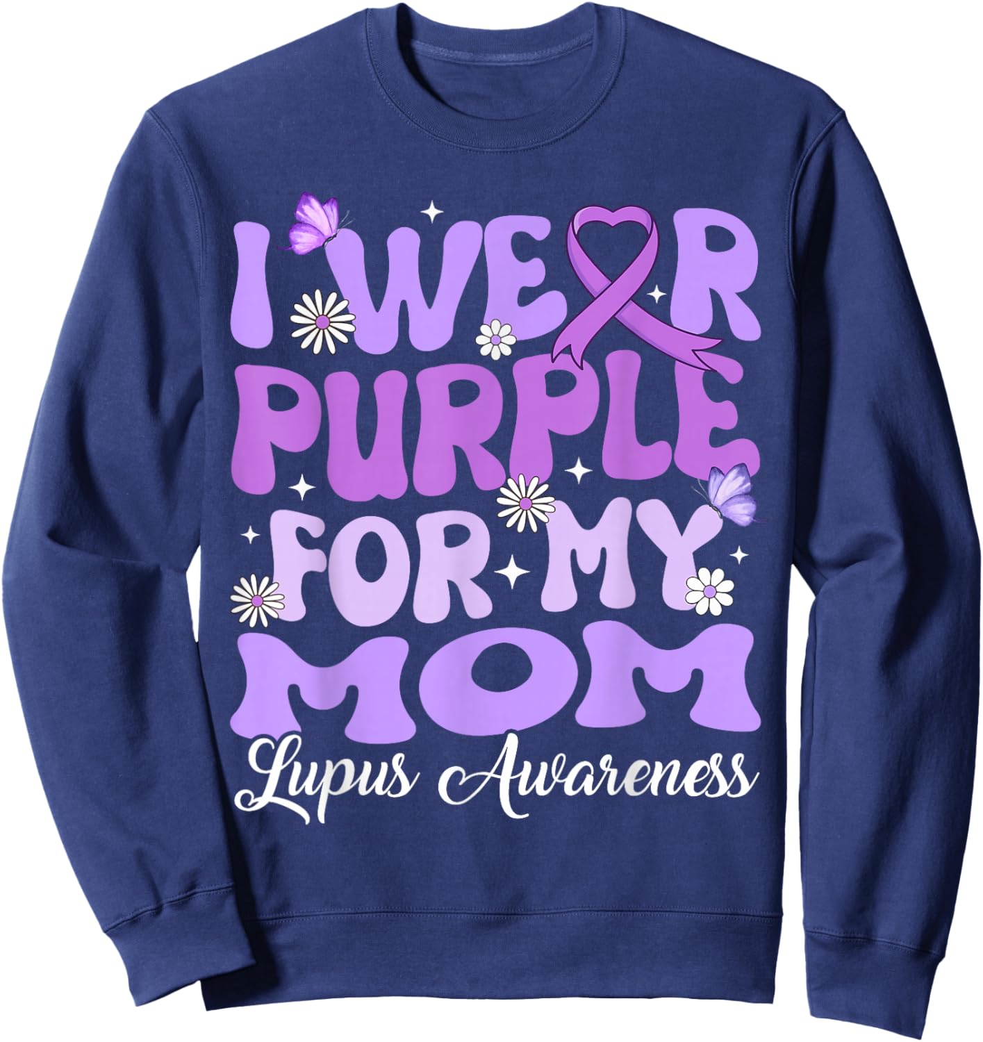 I Wear Purple for My Mom Lupus Awareness Month Sweatshirt - Sweatshirt | Navy