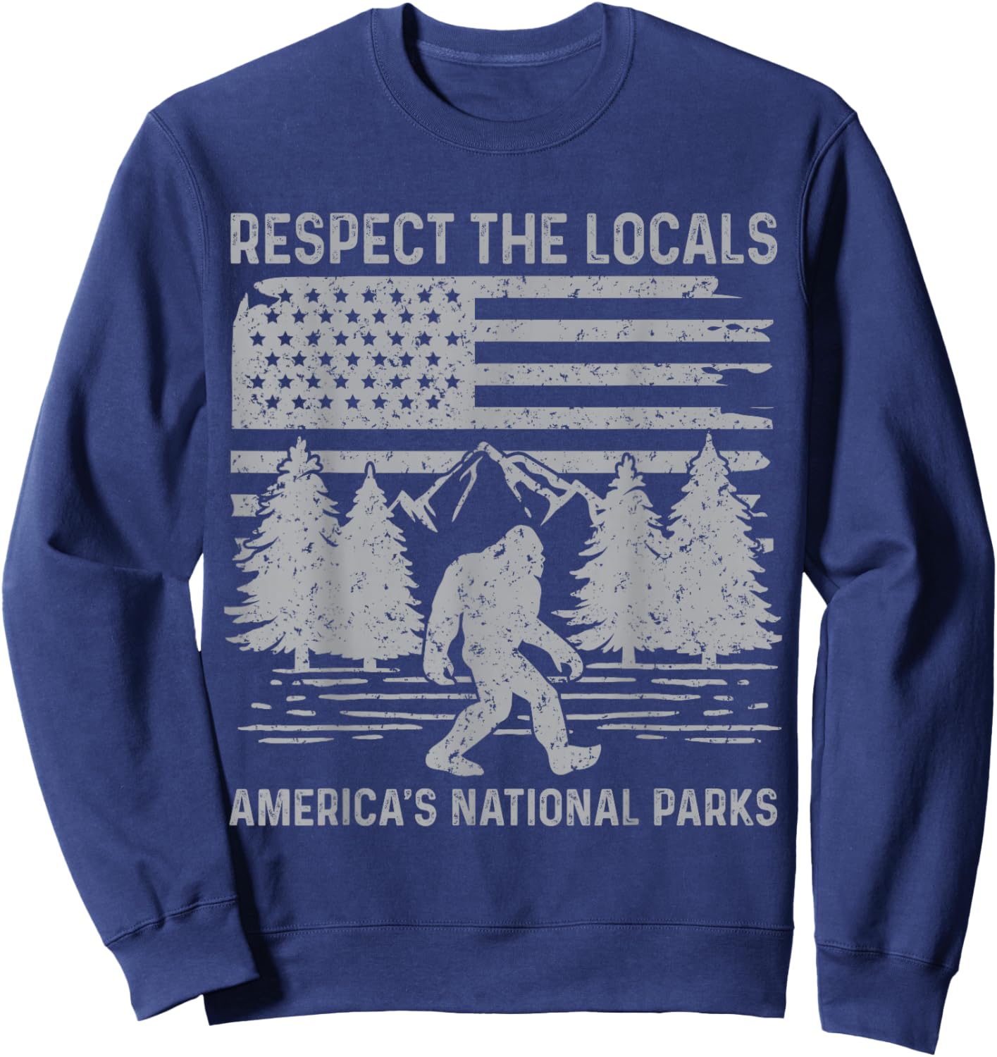 Respect The Locals Bigfoot Shirt National Park Bigfoot Funny Sweatshirt - Sweatshirt | Navy