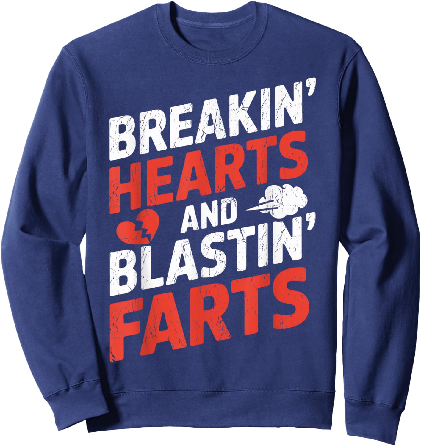 Breaking Hearts And Blasting Farts Valentines Day Funny Sweatshirt - Sweatshirt | Navy
