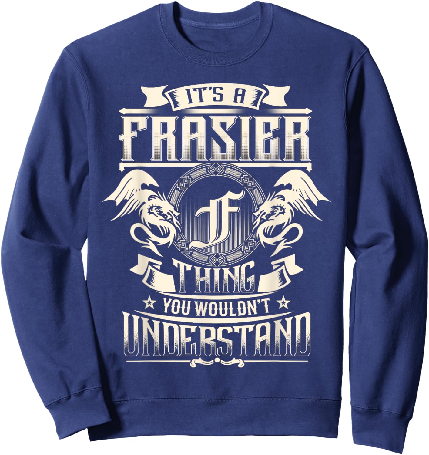 It's A FRASIER Thing You Wouldn't Understand Family Name Sweatshirt - Sweatshirt | Navy