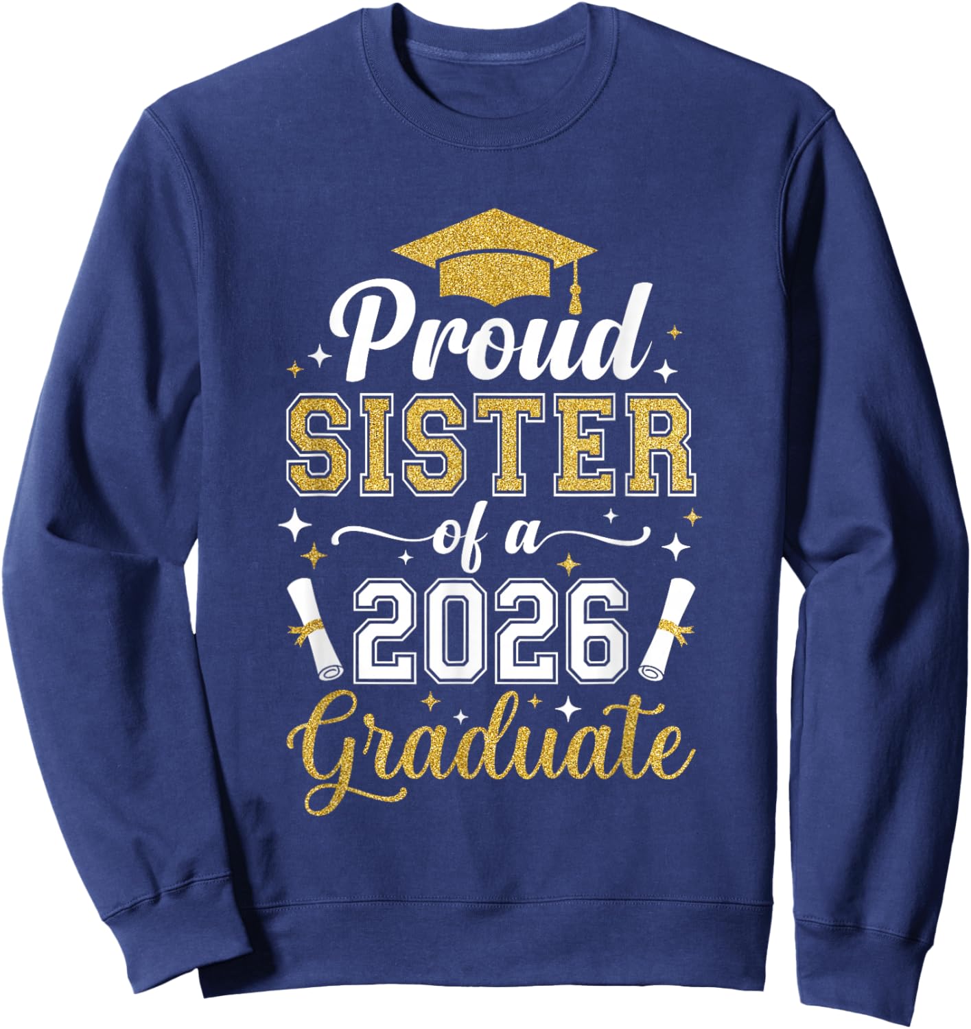 Proud Sister of a 2026 Graduate Family Graduation Senior Sweatshirt - Sweatshirt | Navy