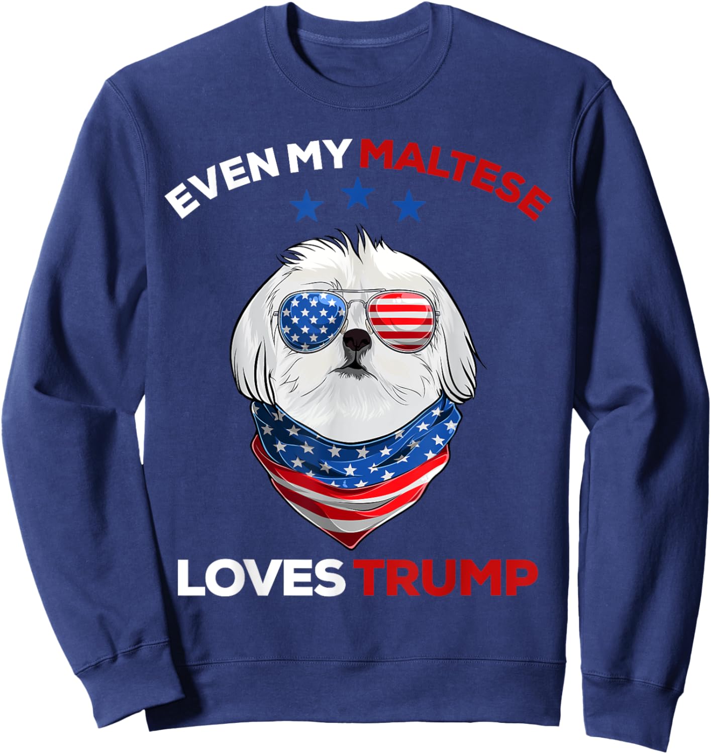 Dog Dad Donald Trump 2024, My Maltese Loves Trump Sweatshirt - Sweatshirt | Navy