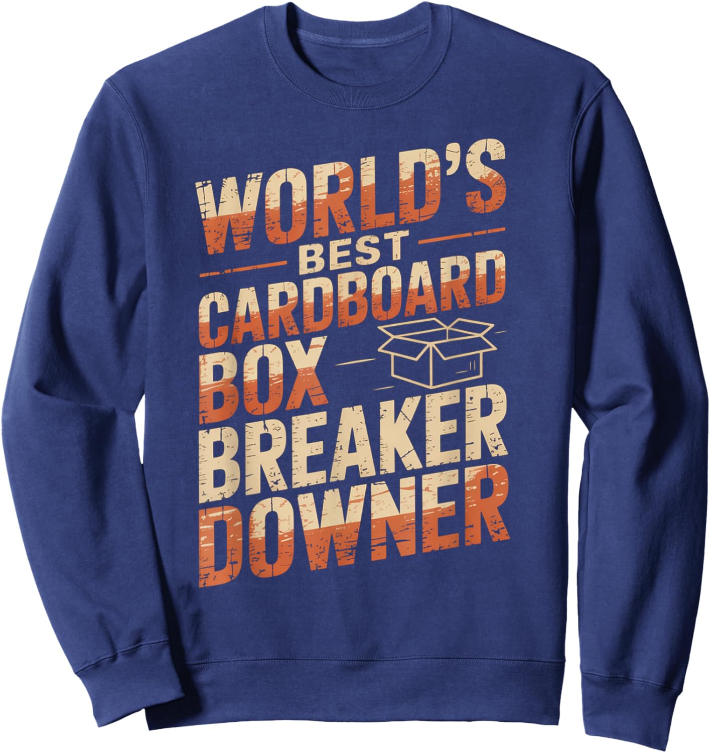 Funny Cardboard Box Breaker Downer Sarcastic Recycling Hero Sweatshirt - Sweatshirt | Navy