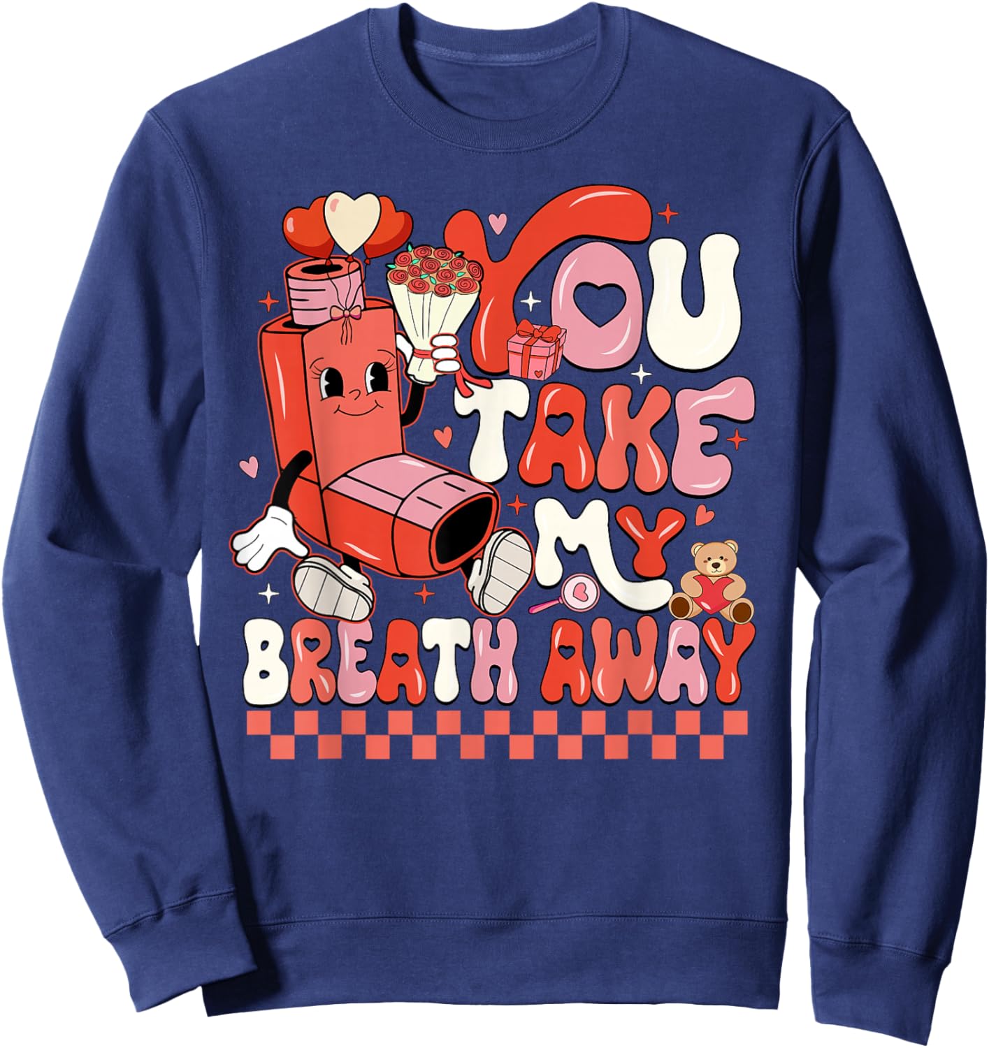 Funny You Take My Breath Away RT Lung Squad Valentine Day Sweatshirt - Sweatshirt | Navy