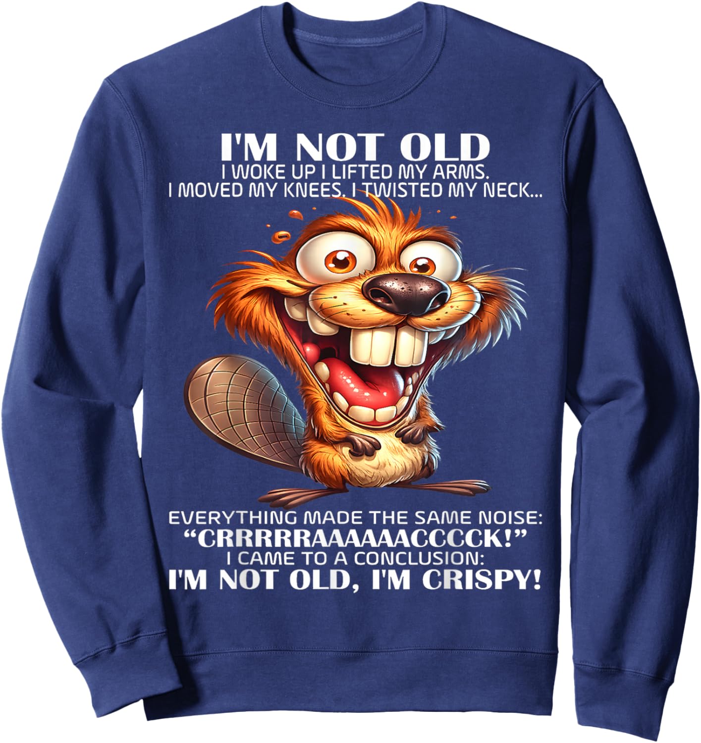 I'm not Old I Woke up I Lifted My arms I Moved My Knees I Sweatshirt - Sweatshirt | Navy