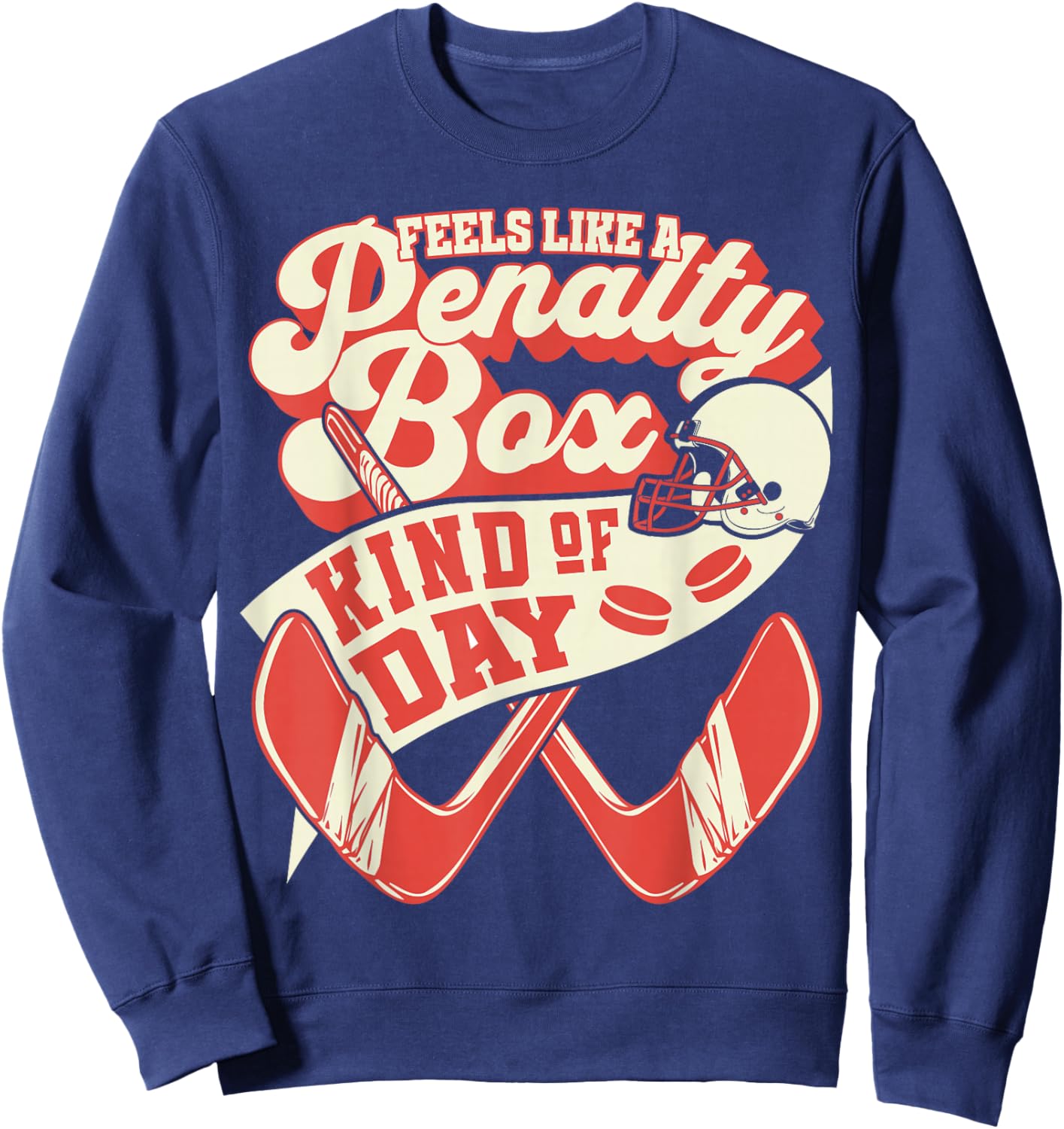 Feels Like Penalty Box Kind of Day Hockey Lover Gifts Sweatshirt - Sweatshirt | Navy