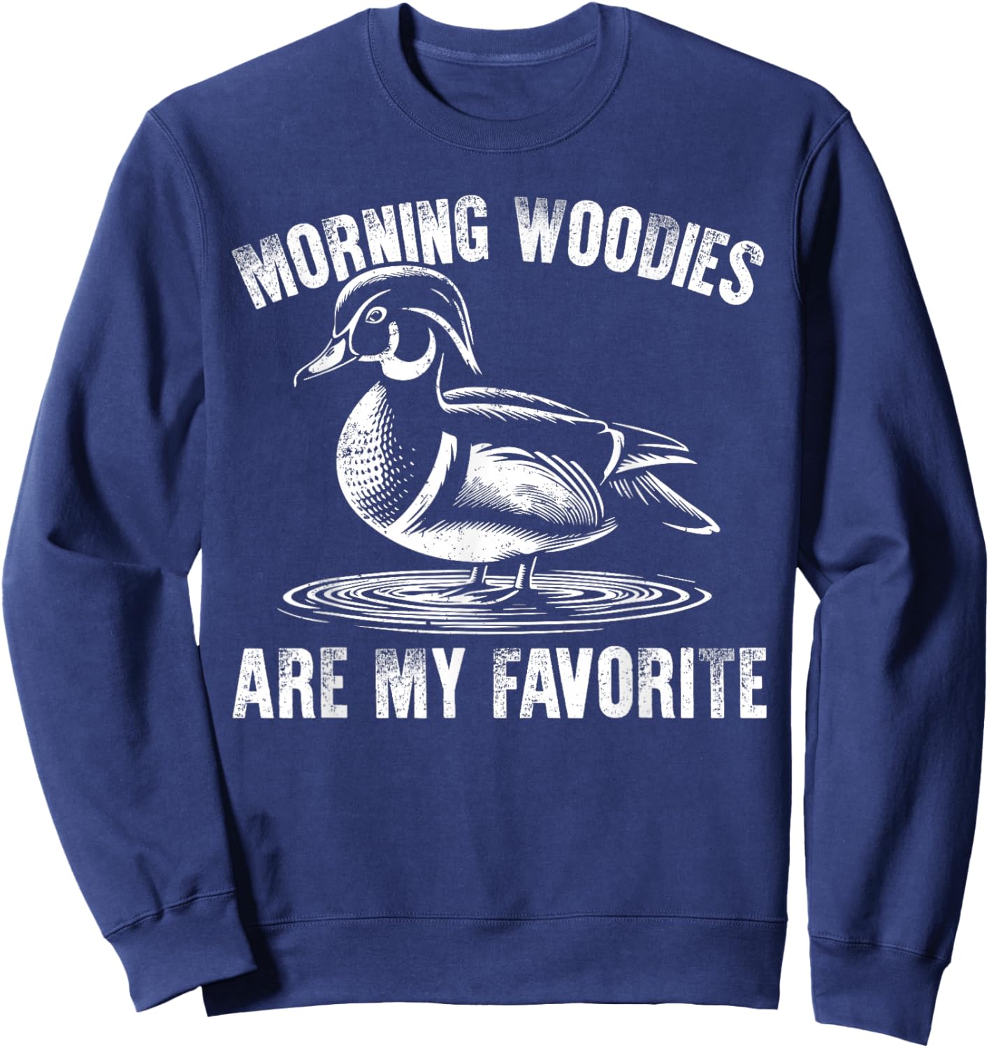 Morning Woody Are My Favorite Funny Duck Hunting Vintage Sweatshirt - Sweatshirt | Navy