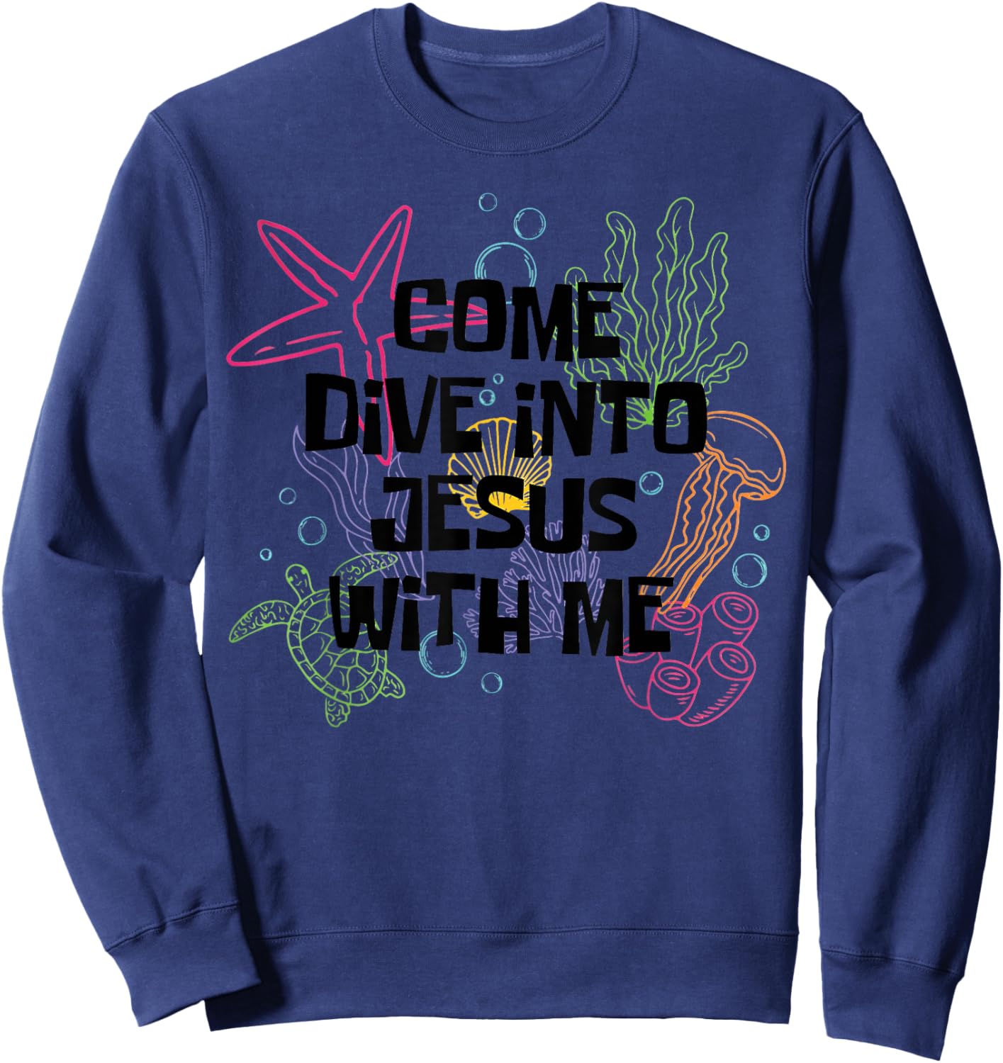 Come Dive Into Jesus WIth Me Scuba Diving VBS 2024 Sweatshirt - Sweatshirt | Navy