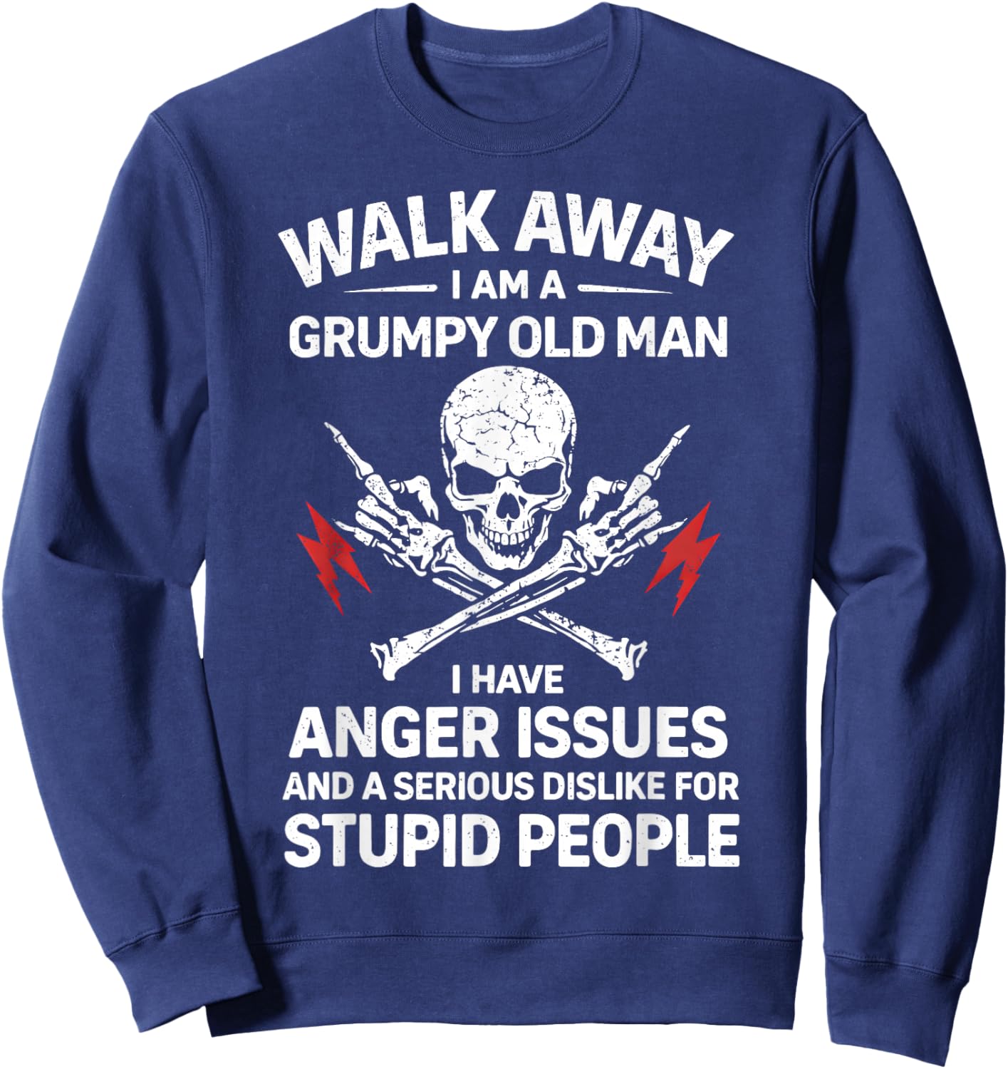 Walk Away I Am A Grumpy Old Man Funny Angry Humor Skull Sweatshirt - Sweatshirt | Navy