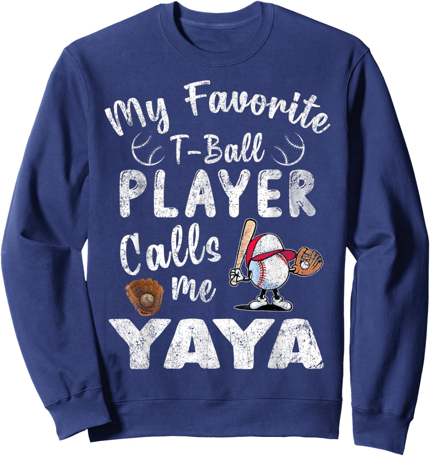 My Favorite T-Ball Player Calls Me Yaya Sweatshirt - Sweatshirt | Navy