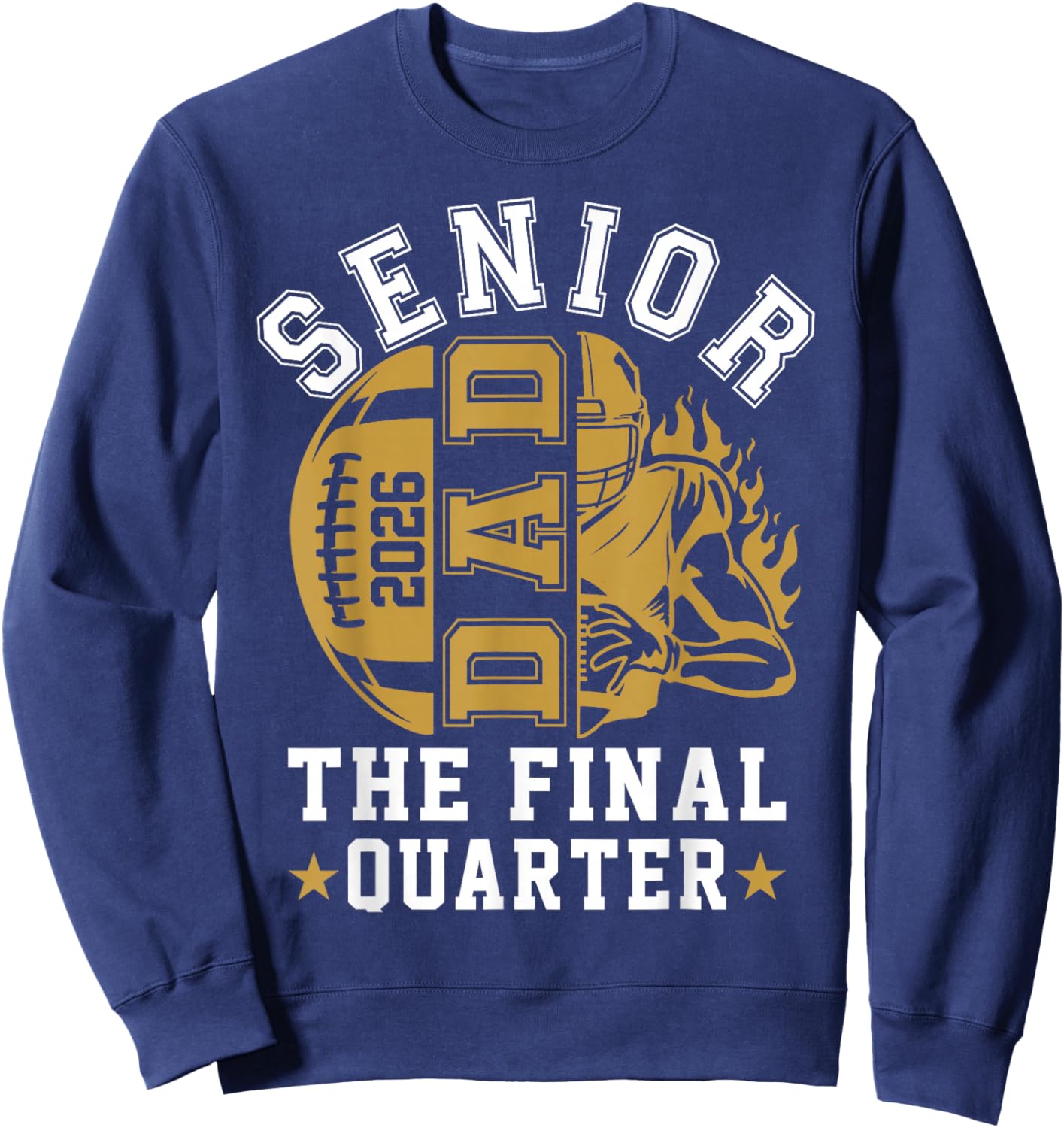 Senior Football Dad Father The Final Quarter 2026 Game Day Sweatshirt - Sweatshirt | Navy