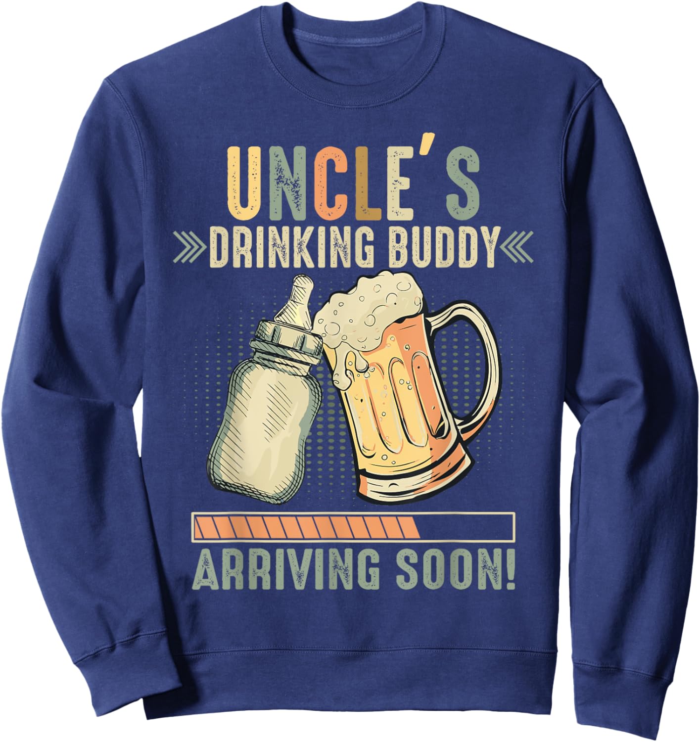 Uncle's Drinking Buddy Arriving Soon To Be Uncle Sweatshirt - Sweatshirt | Navy