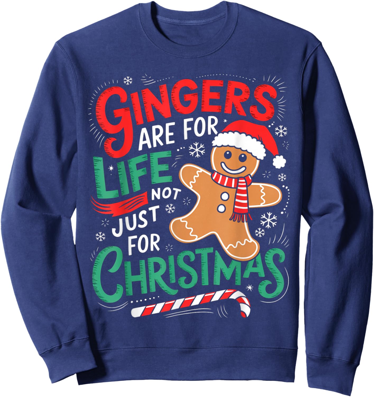 Ginger Are For Life Not Just For Christmas Funny Gingerbread Sweatshirt - Sweatshirt | Navy