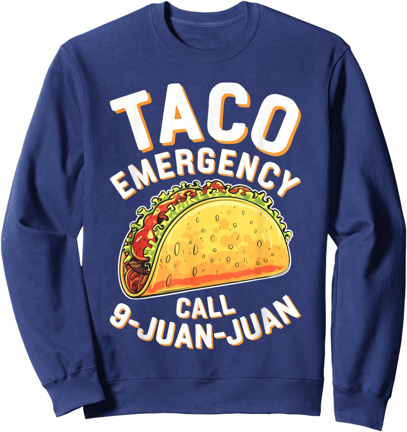 Taco Emergency Call 9 Juan Juan Shirt Funny Cinco de Mayo Sweatshirt - Sweatshirt | Navy