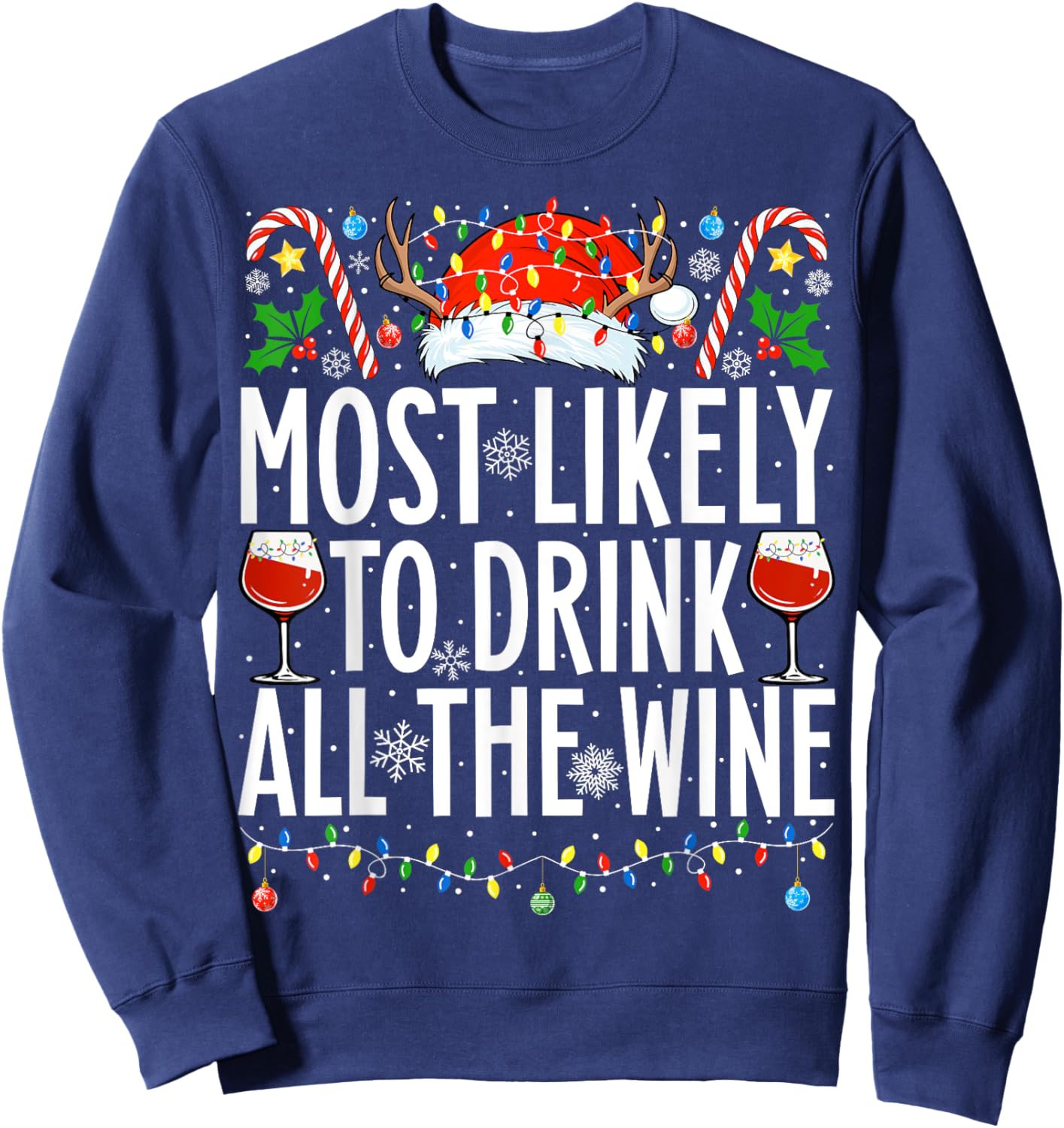 Most Likely To Drink All The Wine Xmas Family Christmas Sweatshirt - Sweatshirt | Navy