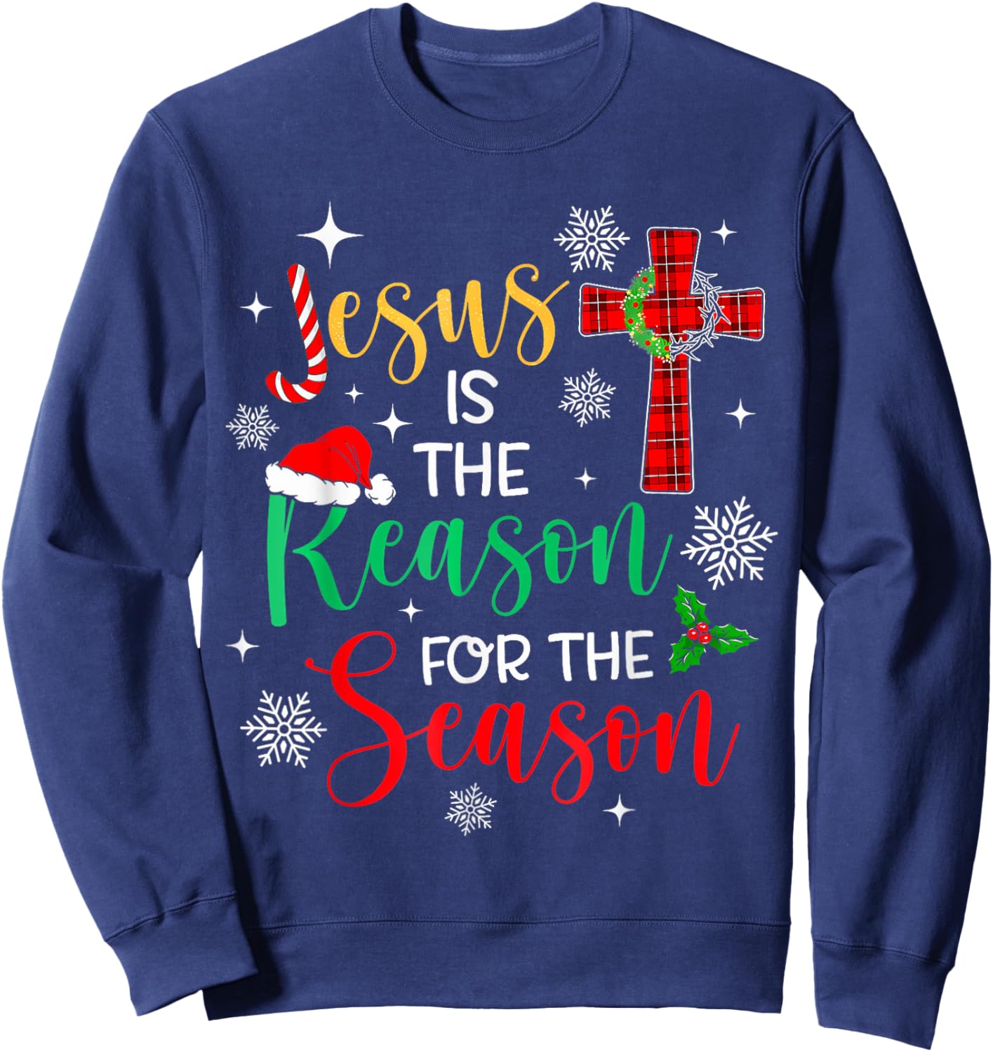Jesus Is The Reason For The Season Christian Faith Christmas Sweatshirt - Sweatshirt | Navy