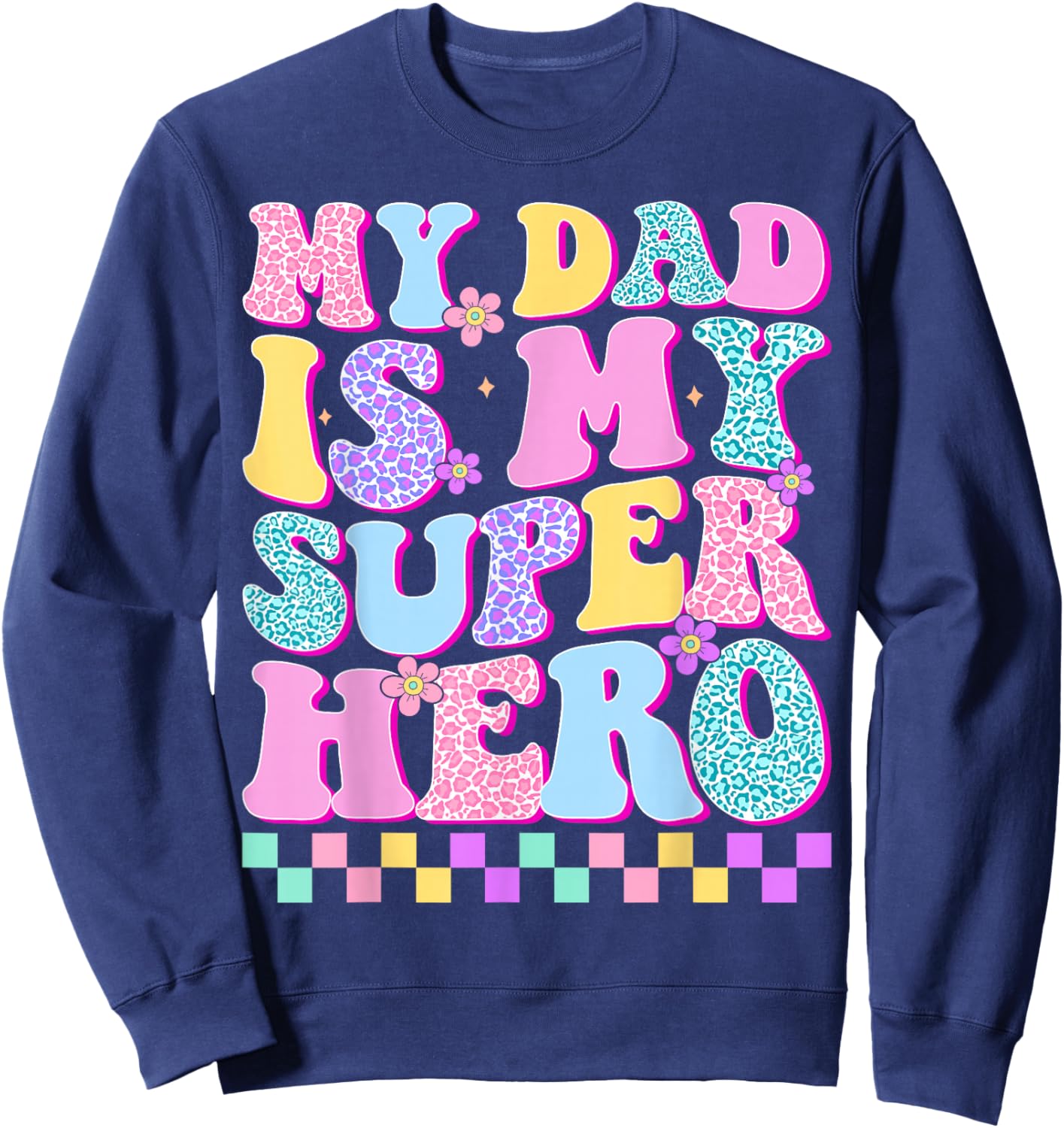 My Dad is My Superhero Daughter Father's Day Sweatshirt - Sweatshirt | Navy