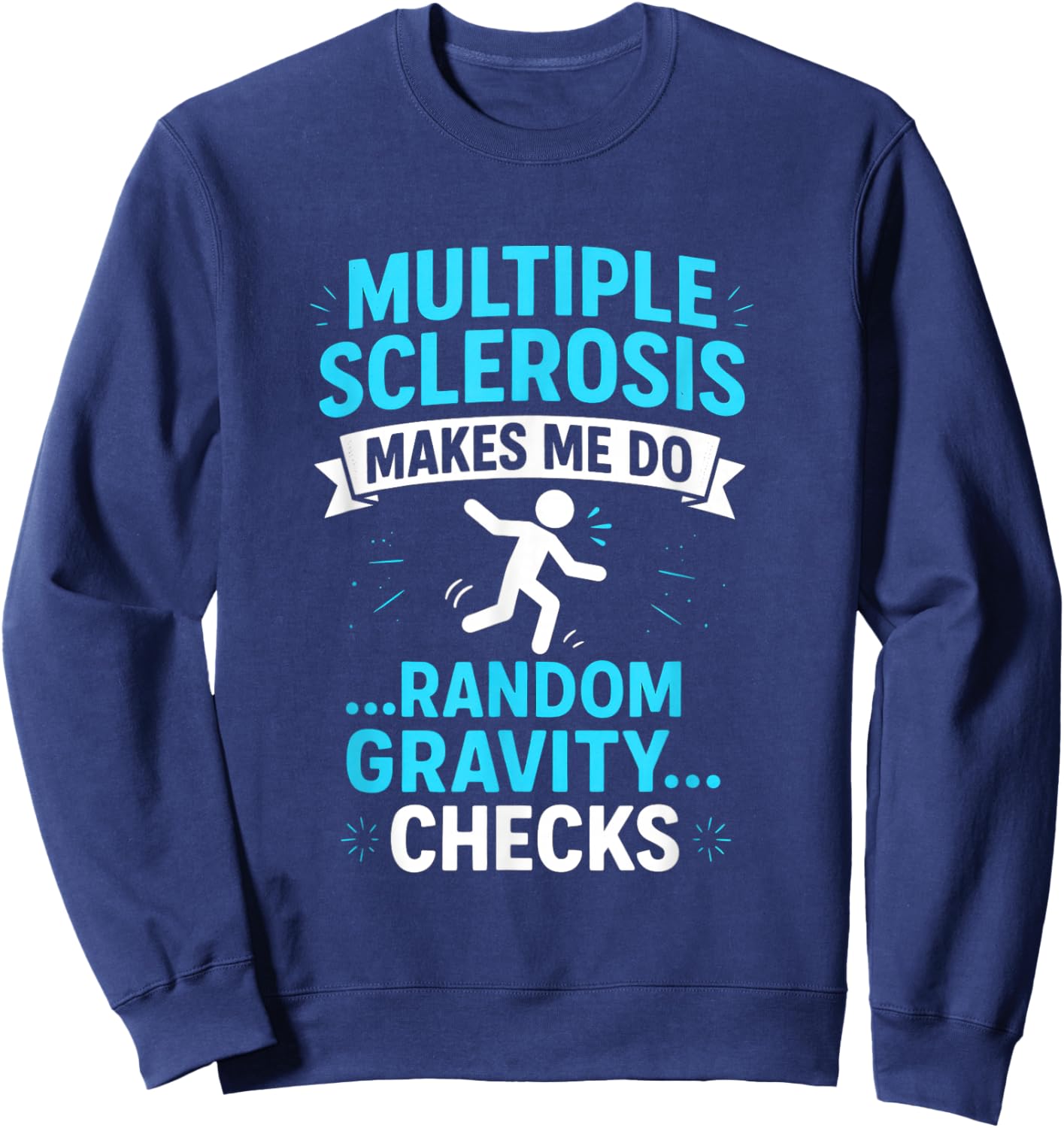 Multiple Sclerosis Makes ME DO - MS Awareness Funny Sweatshirt - Sweatshirt | Navy