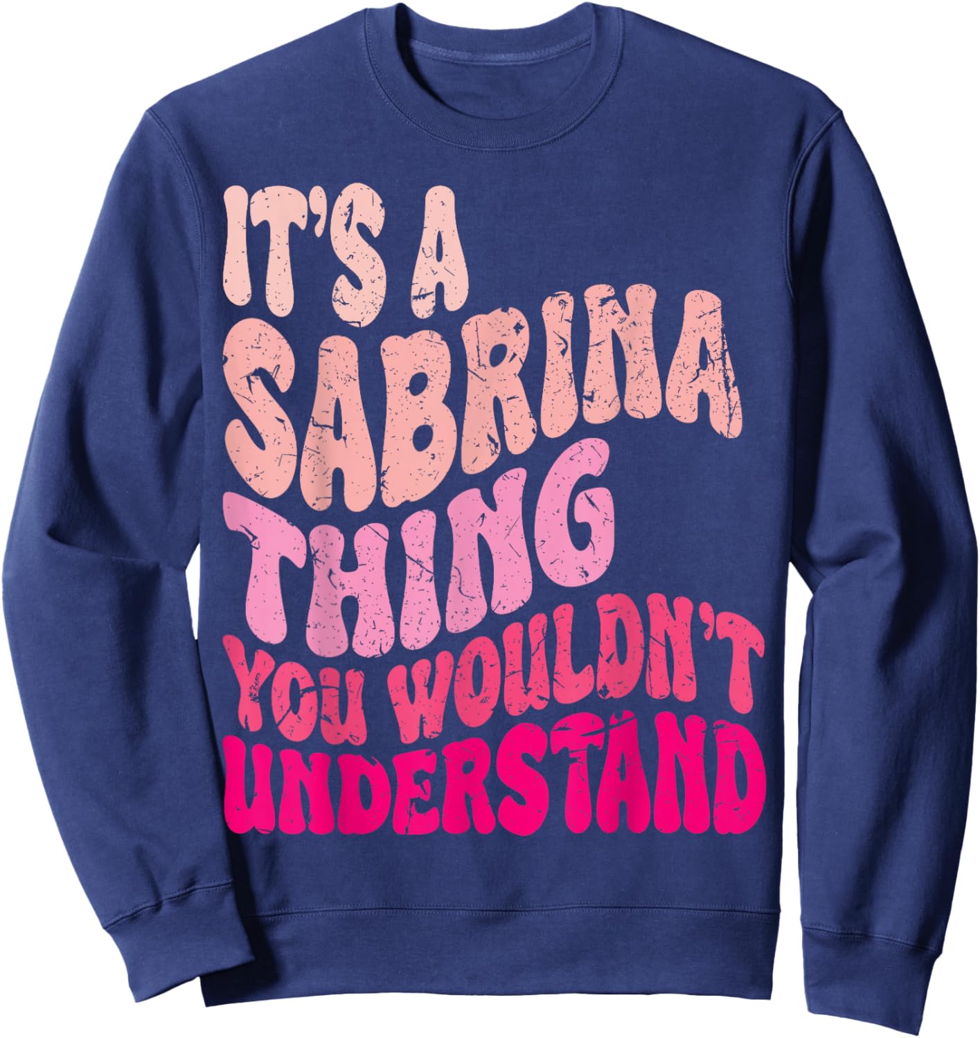 It's A Sabrina Thing You Wouldn't Understand Groovy Girls Sweatshirt - Sweatshirt | Navy