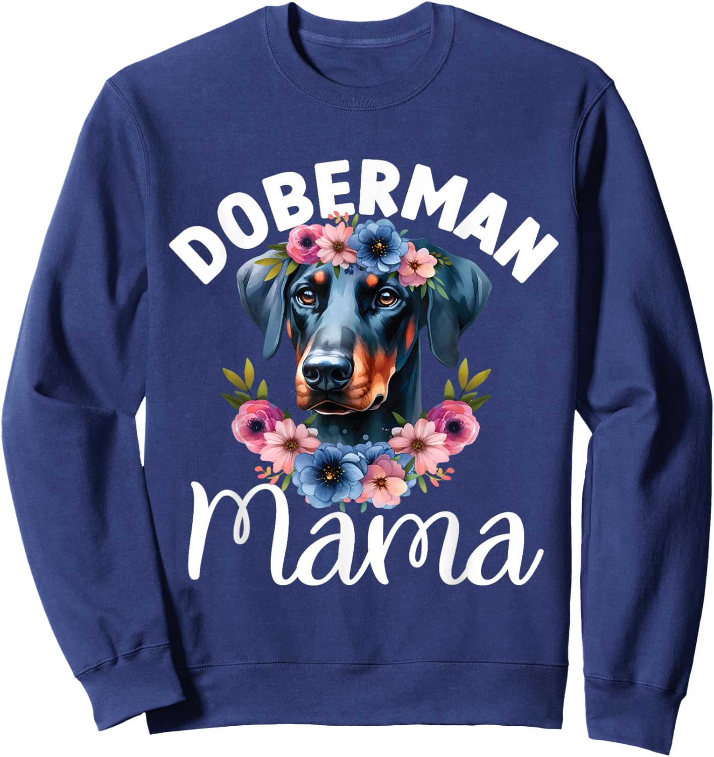 Floral Doberman Pinscher Mama Dog Lovers Mother's Day Sweatshirt - Sweatshirt | Navy
