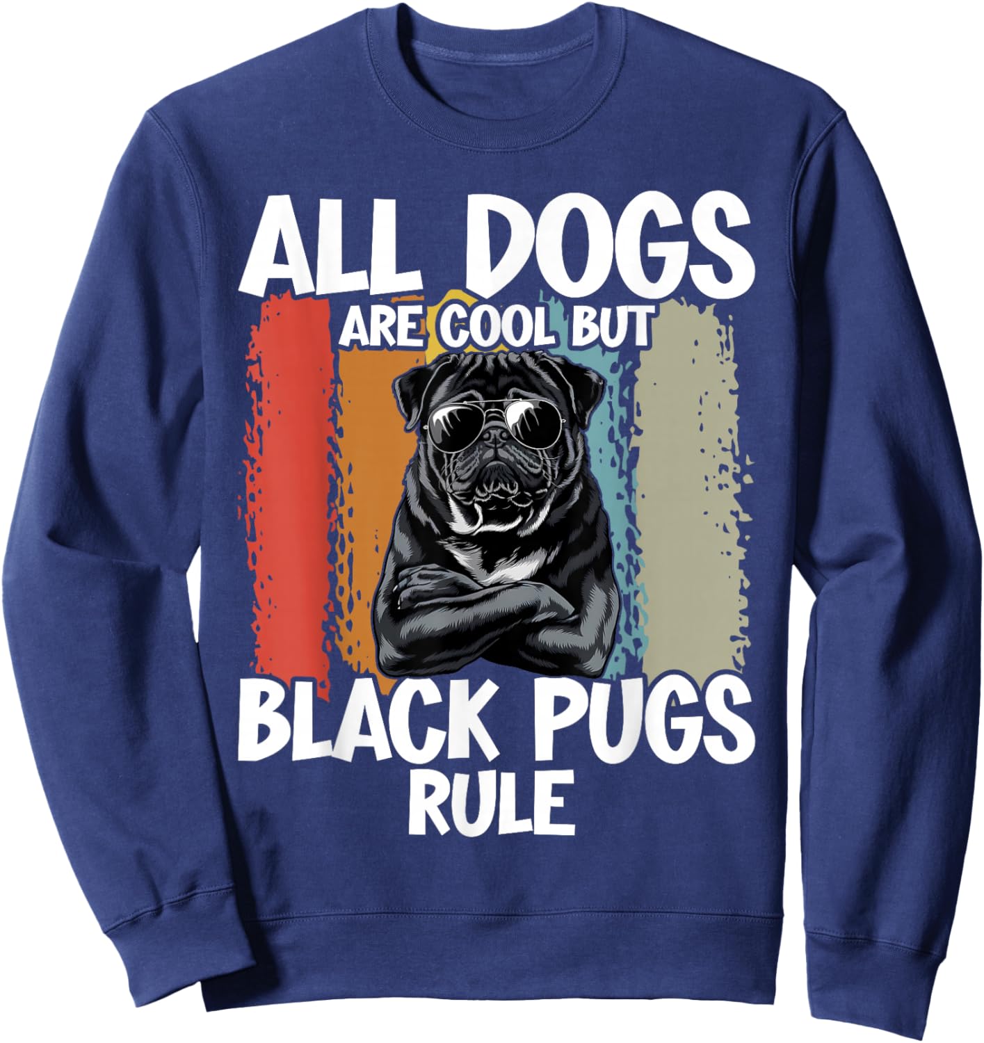Black Pug Lovers "Black Pugs Rule" Funny Black Pug Sweatshirt - Sweatshirt | Navy