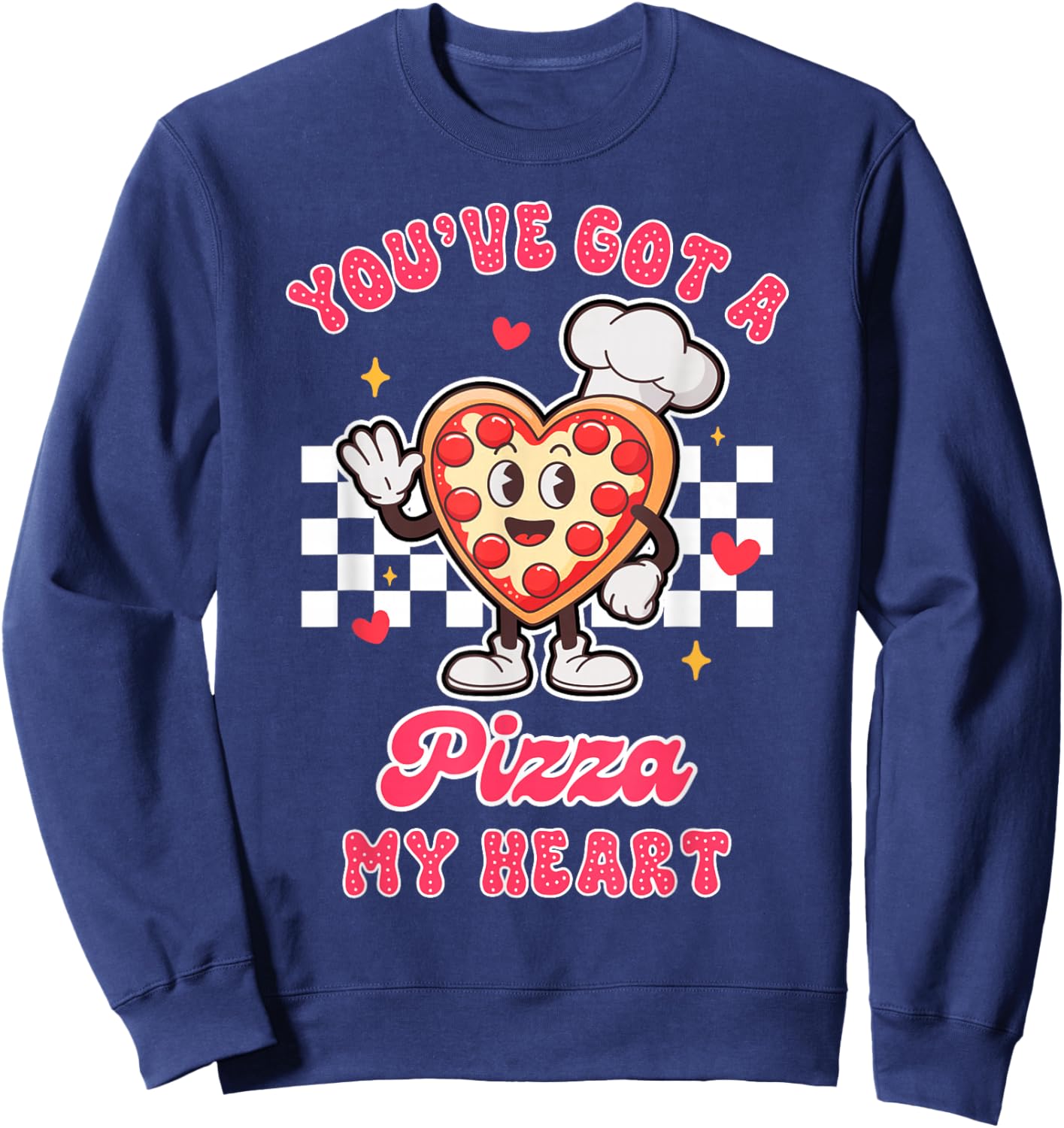 Valentine’s Day Pizza Lover You've Got A Pizza That My Heart Sweatshirt - Sweatshirt | Navy