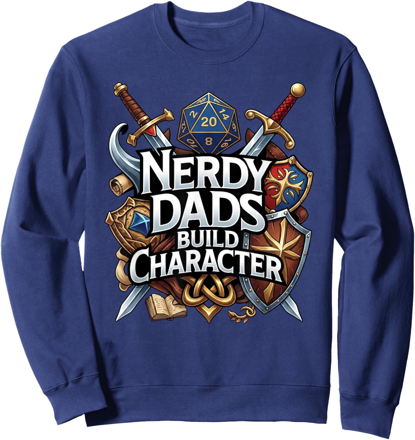 Nerdy Dads Build Character Funny RPG Dice Tabletop Gamer Sweatshirt - Sweatshirt | Navy
