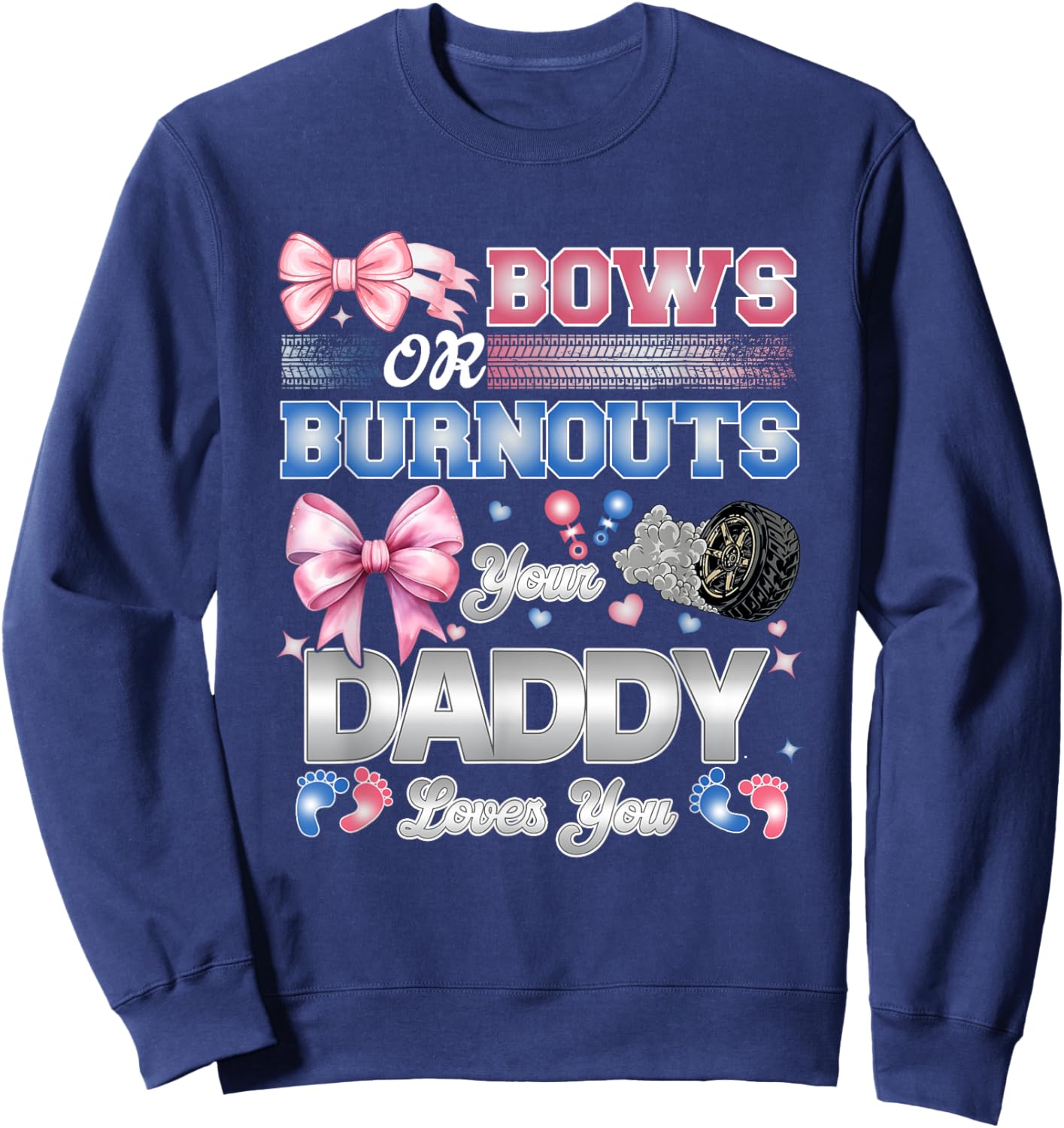 Burnouts or Bows Daddy Loves You Gender Reveal Party Sweatshirt - Sweatshirt | Navy