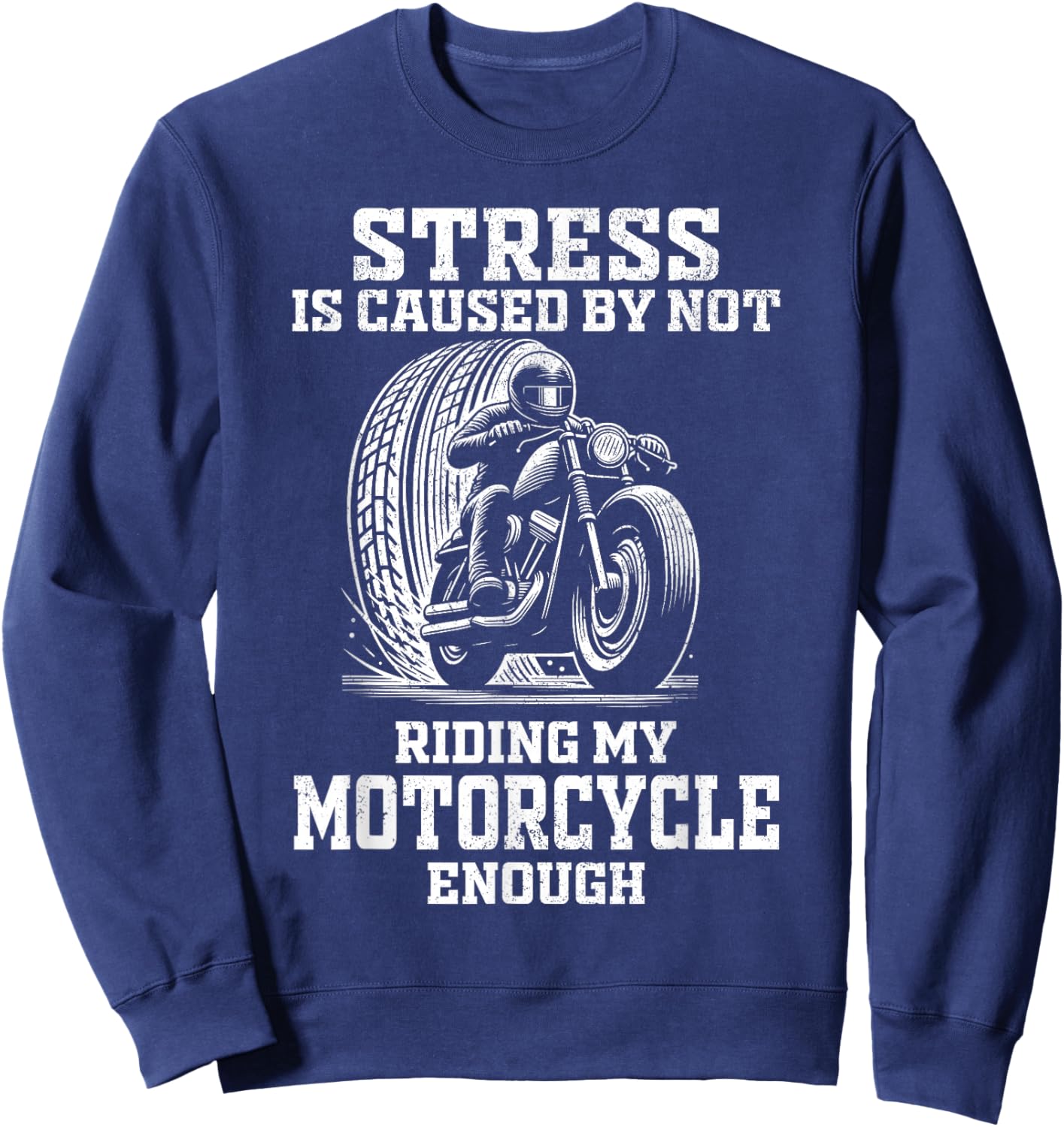 Stress is caused by not riding my motorcycle men distressed Sweatshirt - Sweatshirt | Navy