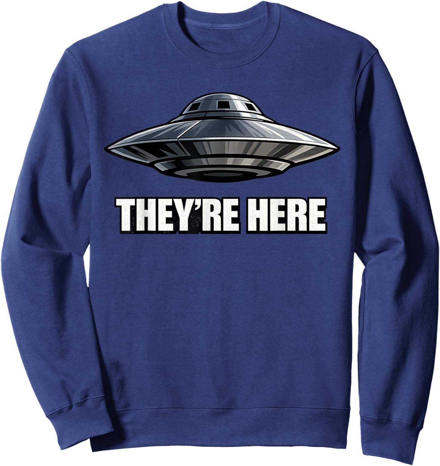 They're Here Alien UFO UAP Sweatshirt - Sweatshirt | Navy