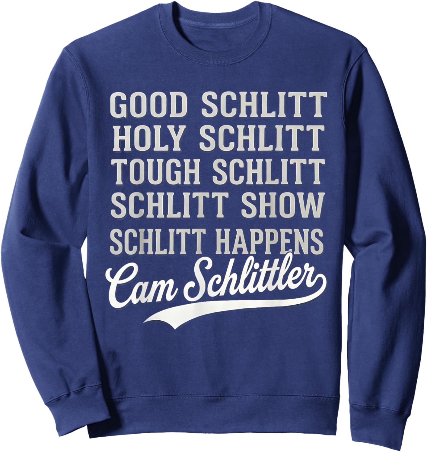 Good Schlitt Holy Schlitt Cam Schlittler Sarcastic Wordplay Sweatshirt - Sweatshirt | Navy