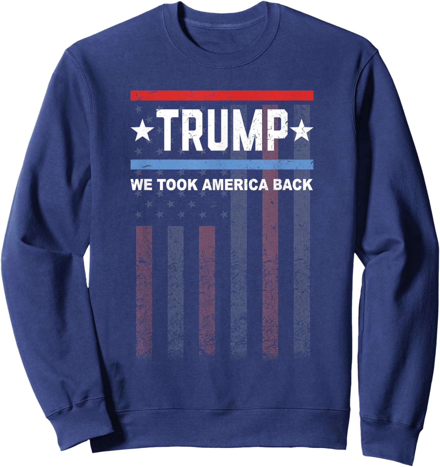 We Took America Back Trump 2024 Distressed Flag Sweatshirt - Sweatshirt | Navy