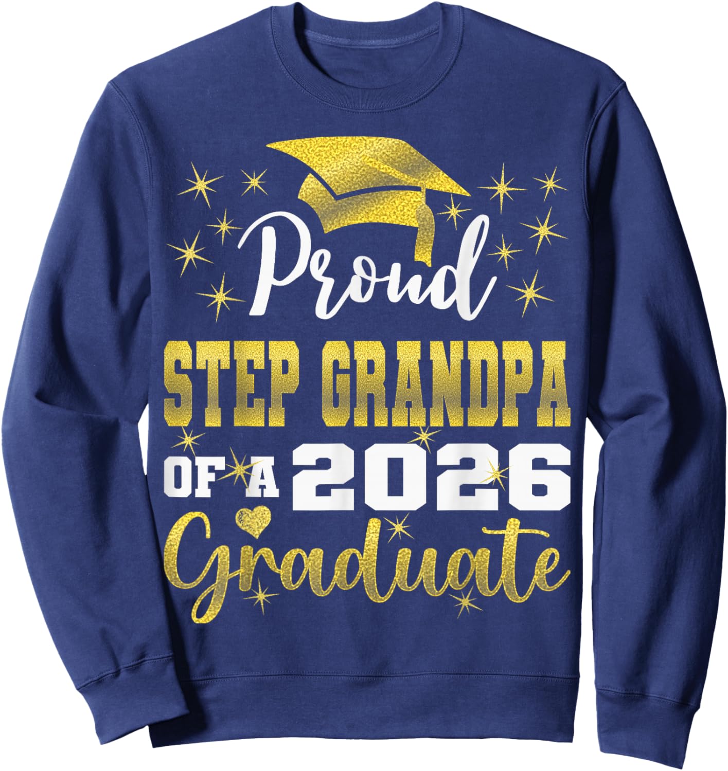 Super Proud Step Grandpa of 2026 Graduate Graduation Family Sweatshirt - Sweatshirt | Navy